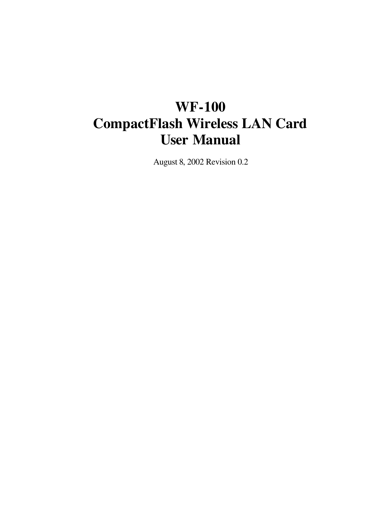       WF-100 CompactFlash Wireless LAN Card  User Manual  August 8, 2002 Revision 0.2            