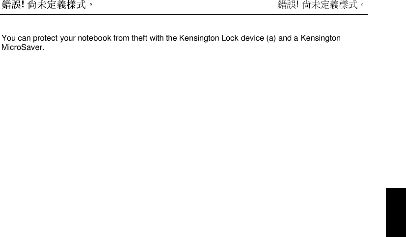  !  !  You can protect your notebook from theft with the Kensington Lock device (a) and a KensingtonMicroSaver.