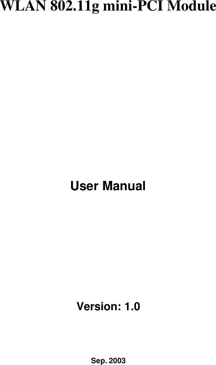 WLAN 802.11g mini-PCI Module     User Manual  Version: 1.0 Sep. 2003 