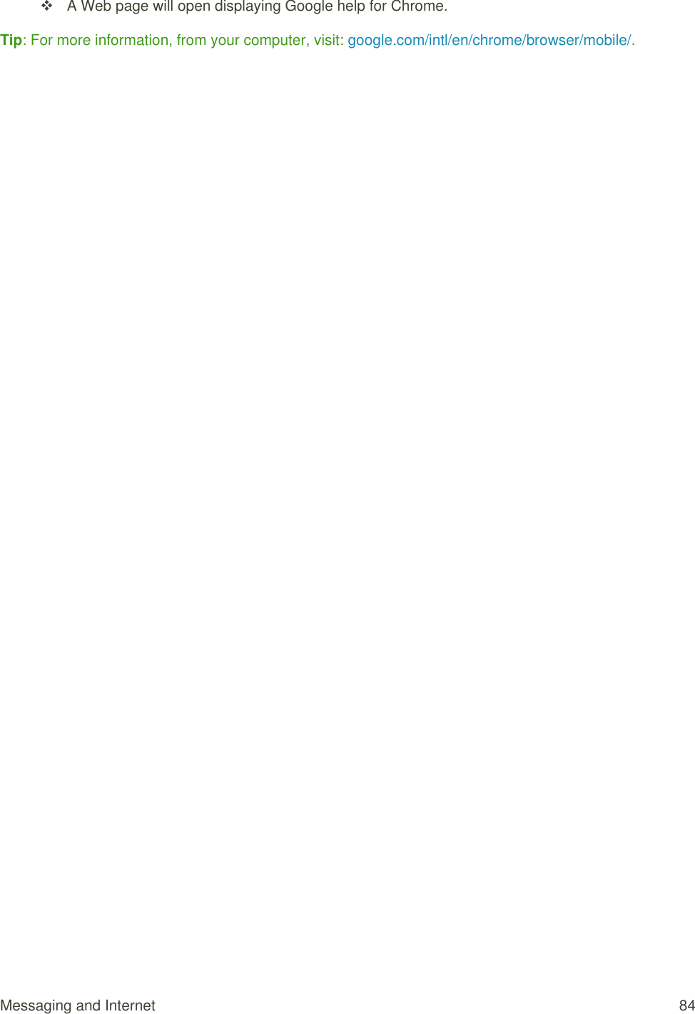 Messaging and Internet  84   A Web page will open displaying Google help for Chrome. Tip: For more information, from your computer, visit: google.com/intl/en/chrome/browser/mobile/. 