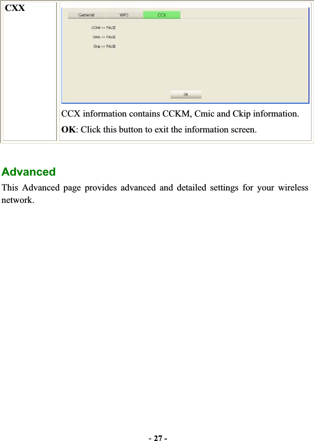 -27 -CXX CCX information contains CCKM, Cmic and Ckip information. OK: Click this button to exit the information screen. AdvancedThis Advanced page provides advanced and detailed settings for your wireless network.