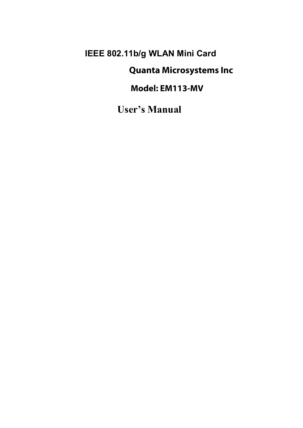 802.11n compliant 2.4GHz Mini-PCI Module User’s Manual IEEE 802.11b/g WLAN Mini CardModel: EM113-MVQuanta Microsystems Inc