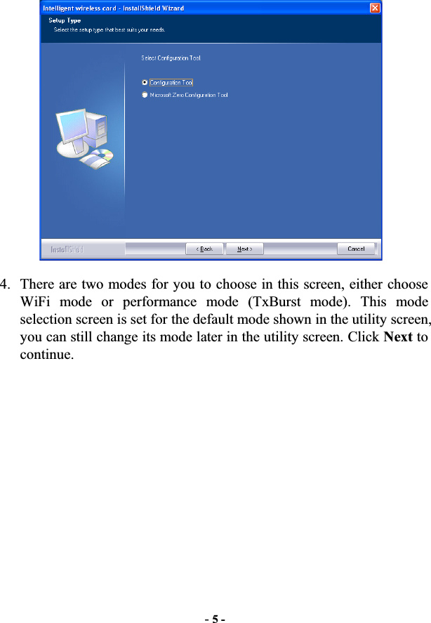 -5 -4. There are two modes for you to choose in this screen, either choose WiFi mode or performance mode (TxBurst mode). This mode selection screen is set for the default mode shown in the utility screen, you can still change its mode later in the utility screen. Click Next to continue. 