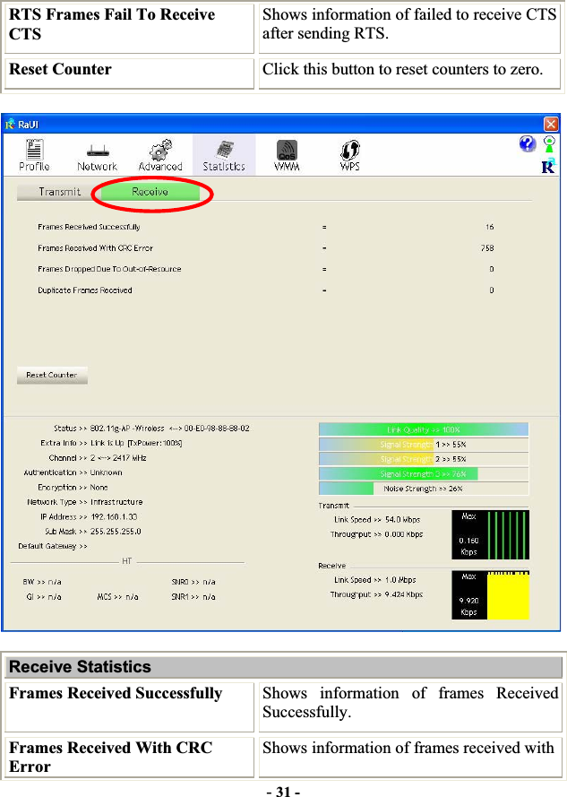 -31 -RTS Frames Fail To Receive CTSShows information of failed to receive CTS after sending RTS. Reset Counter  Click this button to reset counters to zero. Receive Statistics Frames Received Successfully  Shows information of frames Received Successfully. Frames Received With CRC ErrorShows information of frames received with 