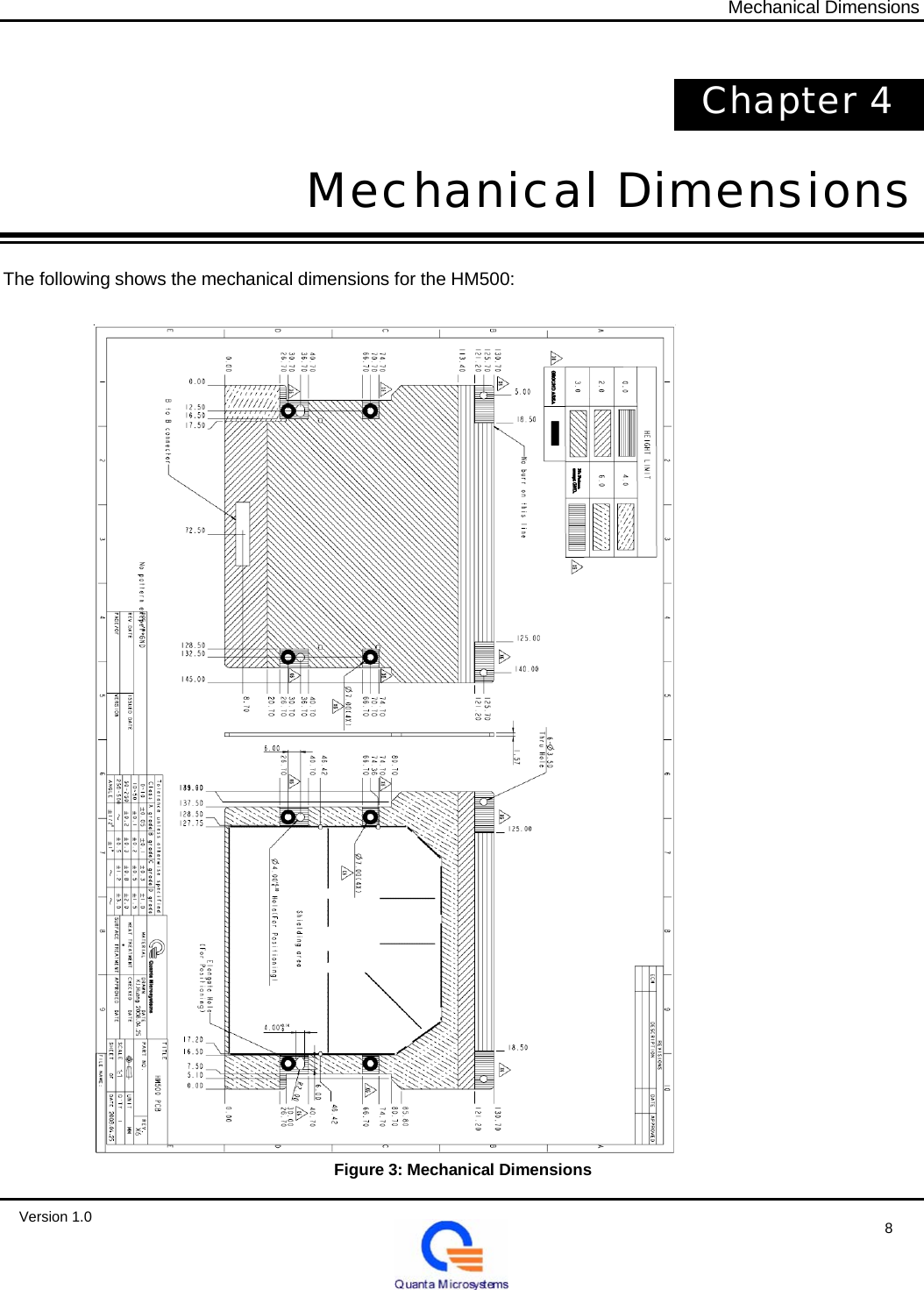   Mechanical Dimensions     Chapter 4    Mechanical Dimensions    The following shows the mechanical dimensions for the HM500:                                               Figure 3: Mechanical Dimensions  Version 1.0  8 