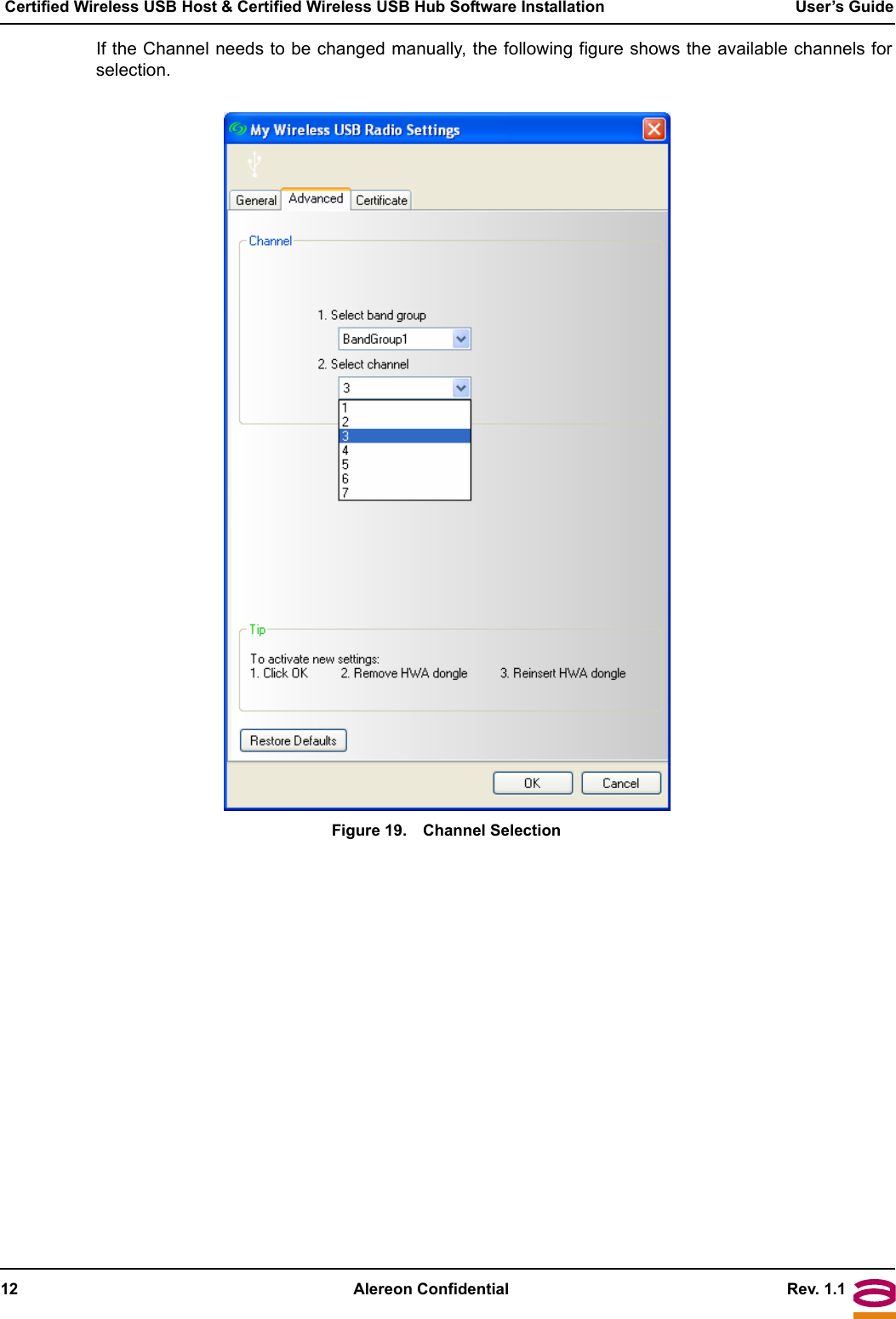 12 Alereon Confidential Rev. 1.1 Certified Wireless USB Host &amp; Certified Wireless USB Hub Software Installation User’s GuideIf the Channel needs to be changed manually, the following figure shows the available channels forselection.Figure 19. Channel Selection