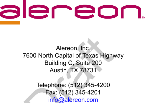 Alereon, Inc.7600 North Capital of Texas HighwayBuilding C, Suite 200Austin, TX 78731Telephone: (512) 345-4200Fax: (512) 345-4201info@alereon.com