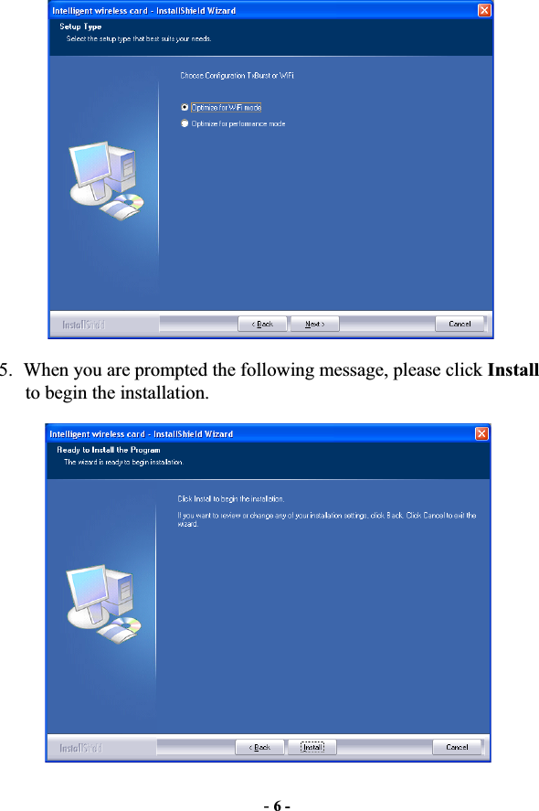 -6 -5. When you are prompted the following message, please click Install to begin the installation. 