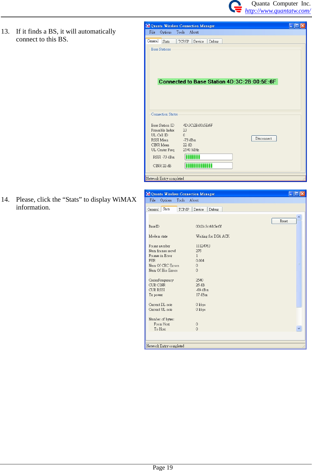 Quanta Computer Inc. http://www.quantatw.com/   13. If it finds a BS, it will automatically connect to this BS.  14. Please, click the “Stats” to display WiMAX information.  Page 19