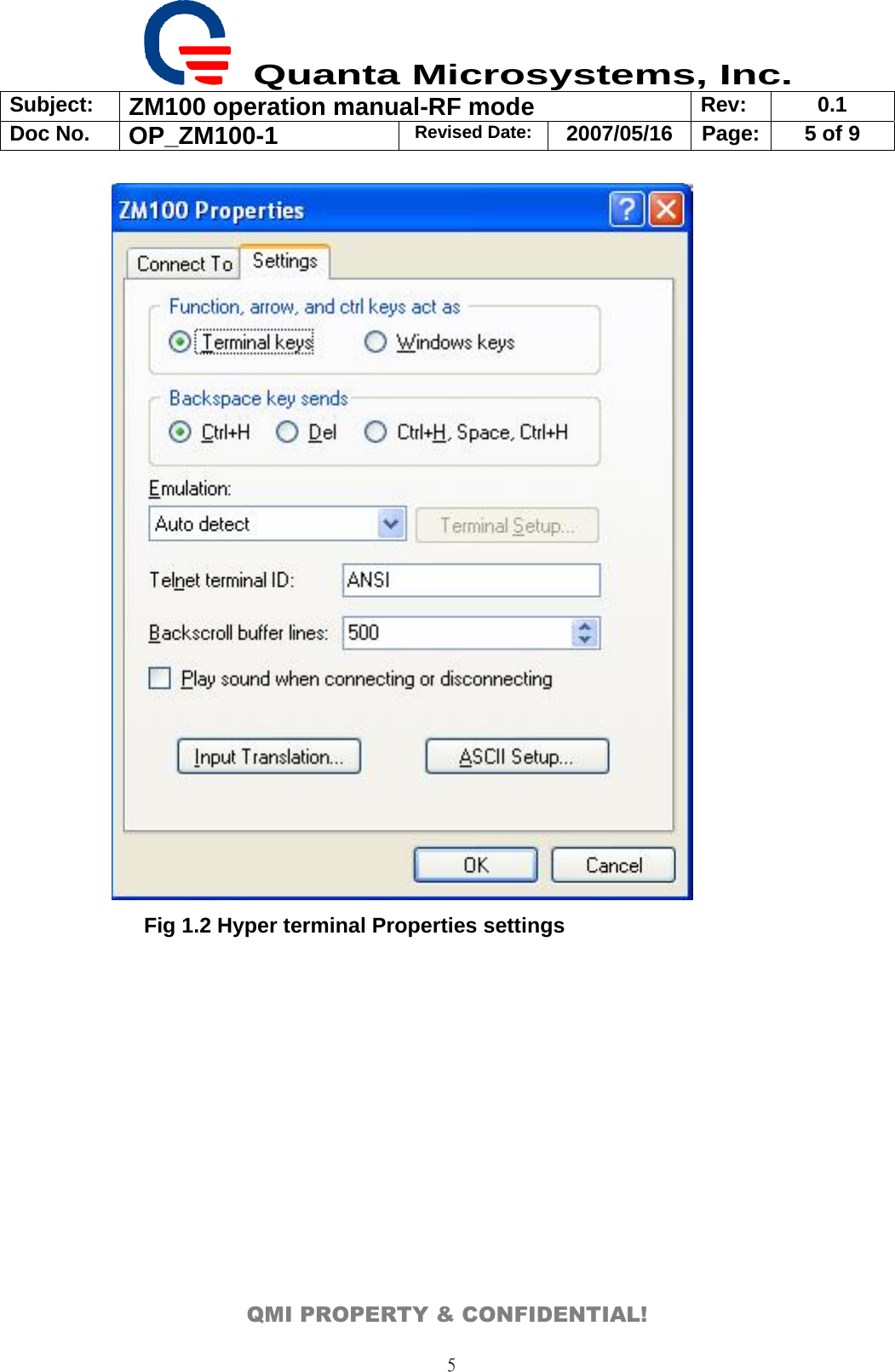  Quanta Microsystems, Inc. Subject:  ZM100 operation manual-RF mode  Rev: 0.1 Doc No. OP_ZM100-1  Revised Date: 2007/05/16  Page:  5 of 9  QMI PROPERTY &amp; CONFIDENTIAL! 5       Fig 1.2 Hyper terminal Properties settings  