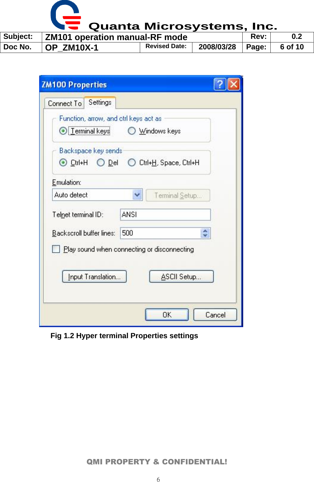  Quanta Microsystems, Inc. Subject:  ZM101 operation manual-RF mode  Rev: 0.2 Doc No. OP_ZM10X-1  Revised Date: 2008/03/28  Page:  6 of 10  QMI PROPERTY &amp; CONFIDENTIAL! 6        Fig 1.2 Hyper terminal Properties settings  