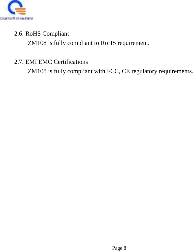    2.6. RoHS Compliant ZM1O8 is fully compliant to RoHS requirement.   2.7. EMI EMC Certifications ZM1O8 is fully compliant with FCC, CE regulatory requirements.                                  Page 8  