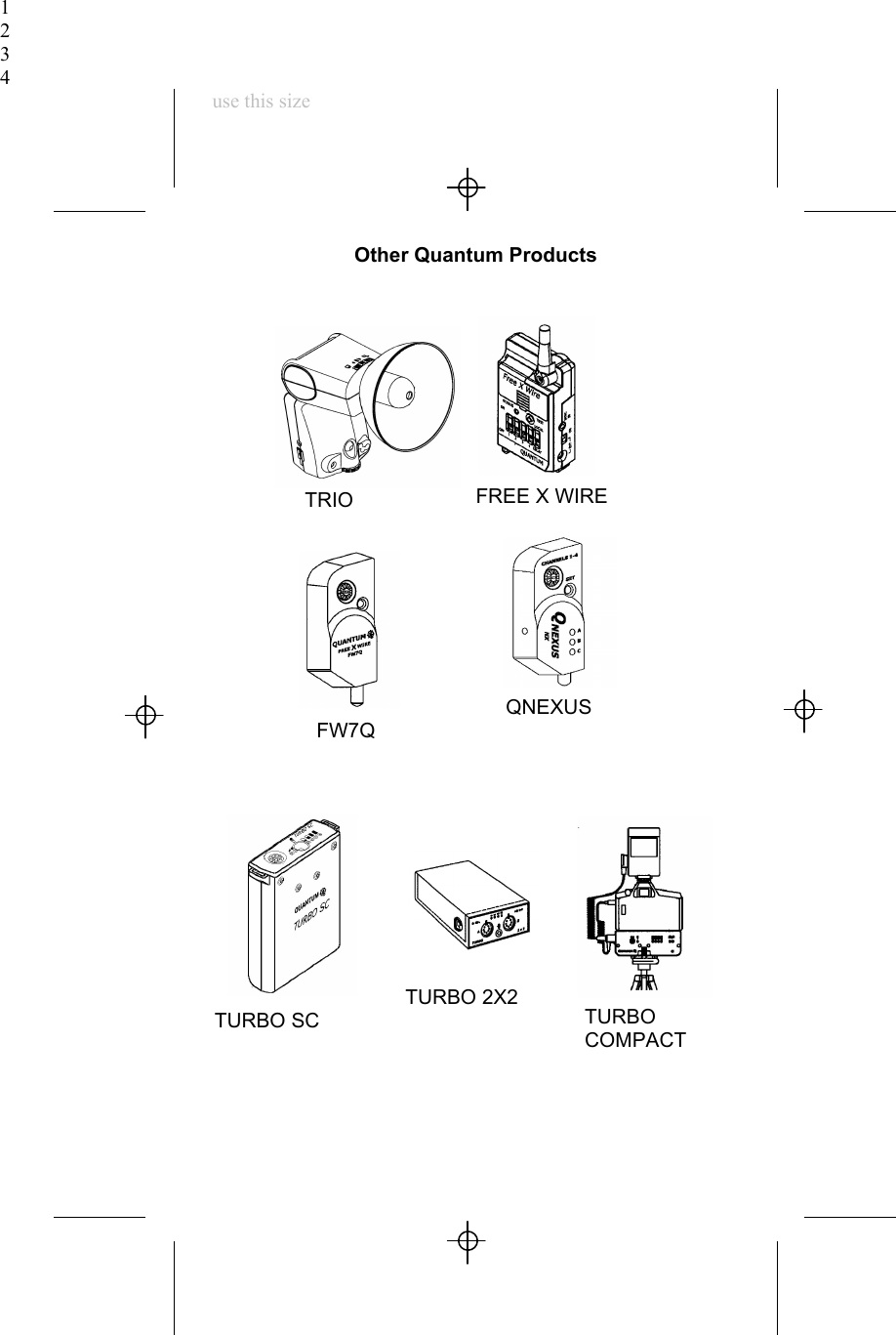 1234use this sizeOther Quantum ProductsTURBO 2X2TRIO FREE X WIREFW7QQNEXUSTURBO SC TURBOCOMPACT