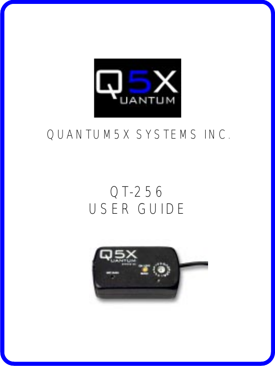 QUANTUM5X SYSTEMS INC.QT-256USER GUIDE