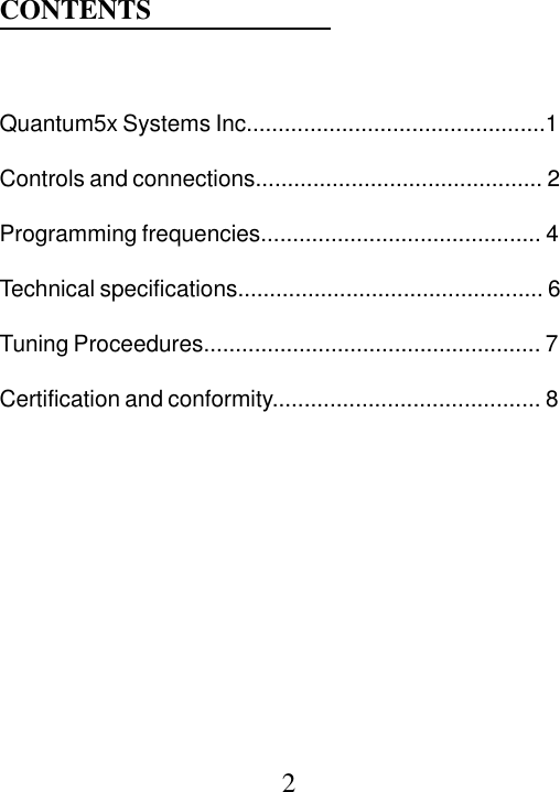 Quantum5x Systems Inc...............................................1Controls and connections............................................. 2Programming frequencies............................................ 4Technical specifications................................................ 6Tuning Proceedures..................................................... 7Certification and conformity.......................................... 8CONTENTS2