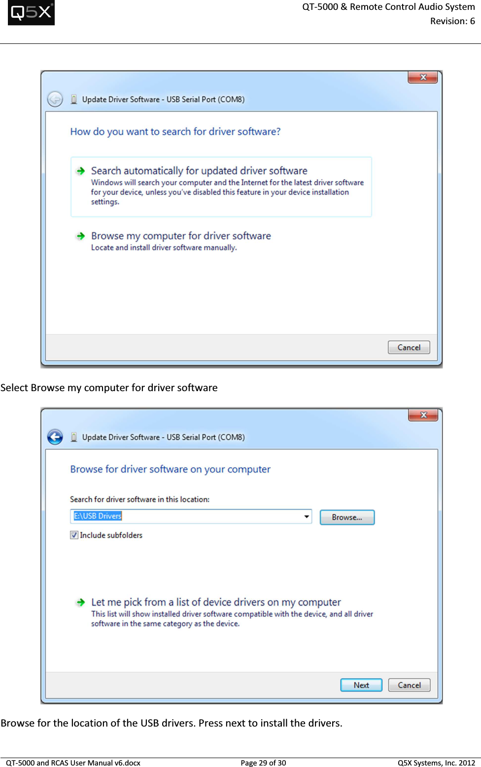  QT-5000 &amp; Remote Control Audio System Revision: 6   QT-5000 and RCAS User Manual v6.docx Page 29 of 30 Q5X Systems, Inc. 2012   Select Browse my computer for driver software  Browse for the location of the USB drivers. Press next to install the drivers. 