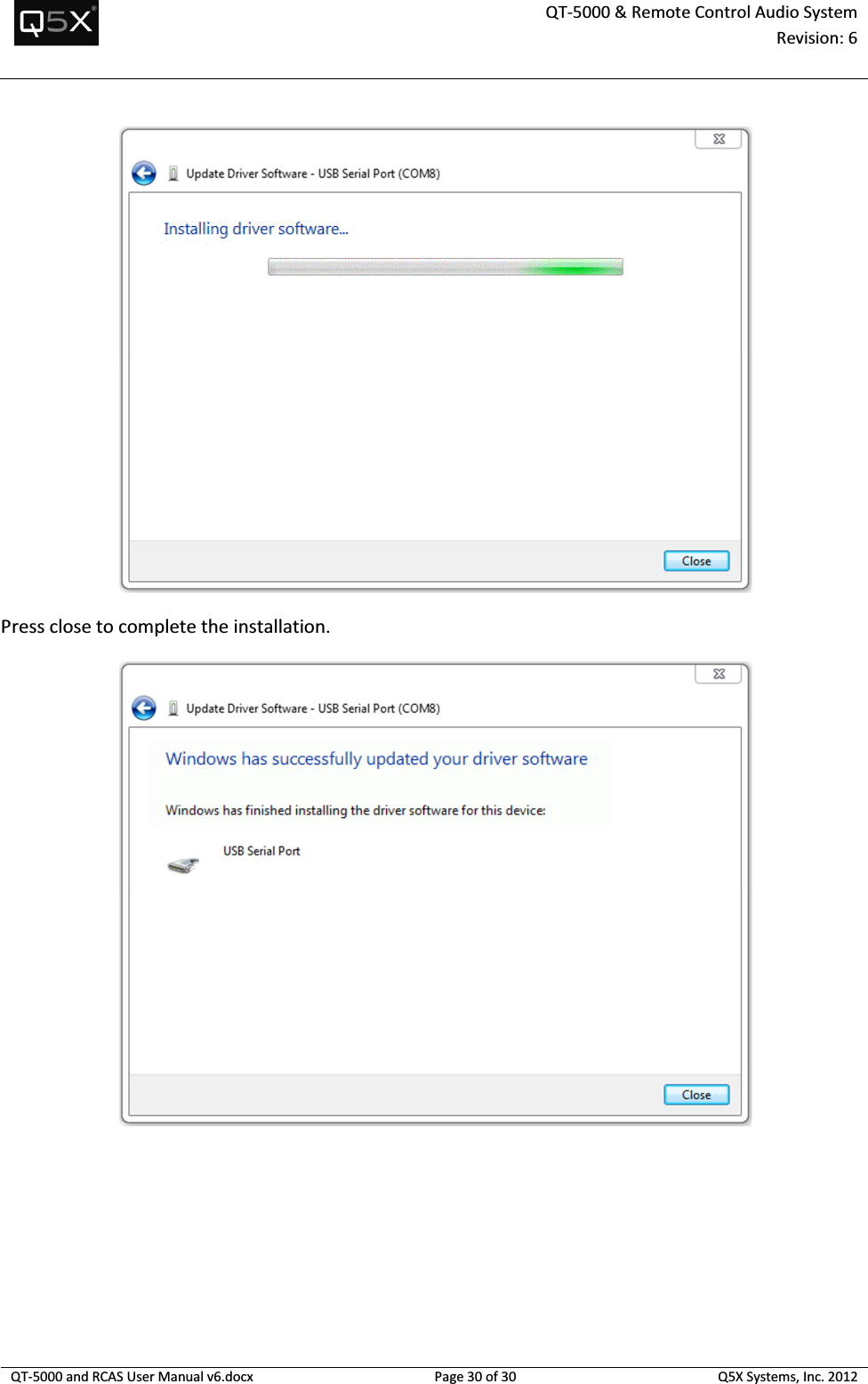  QT-5000 &amp; Remote Control Audio System Revision: 6   QT-5000 and RCAS User Manual v6.docx Page 30 of 30 Q5X Systems, Inc. 2012    Press close to complete the installation.  