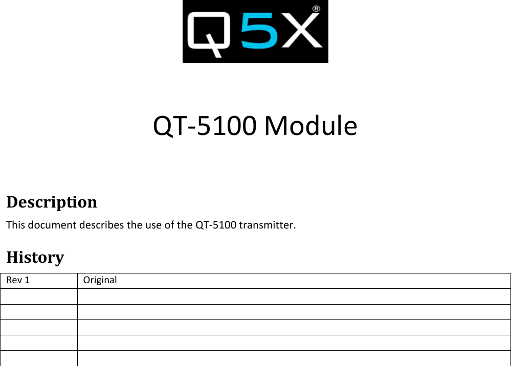   QT‐5100ModuleDescriptionThisdocumentdescribestheuseoftheQT‐5100transmitter. HistoryRev1Original
