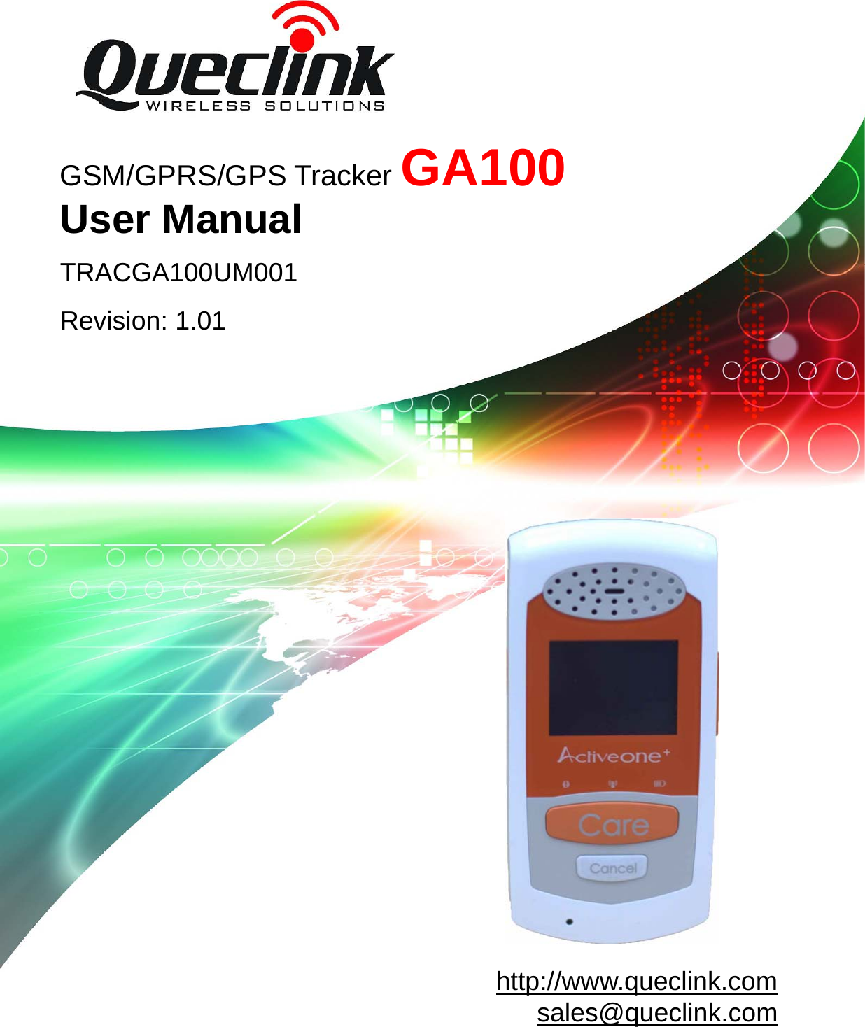                                           GSM/GPRS/GPS Tracker GA100  User Manual TRACGA100UM001 Revision: 1.01  http://www.queclink.com    sales@queclink.com