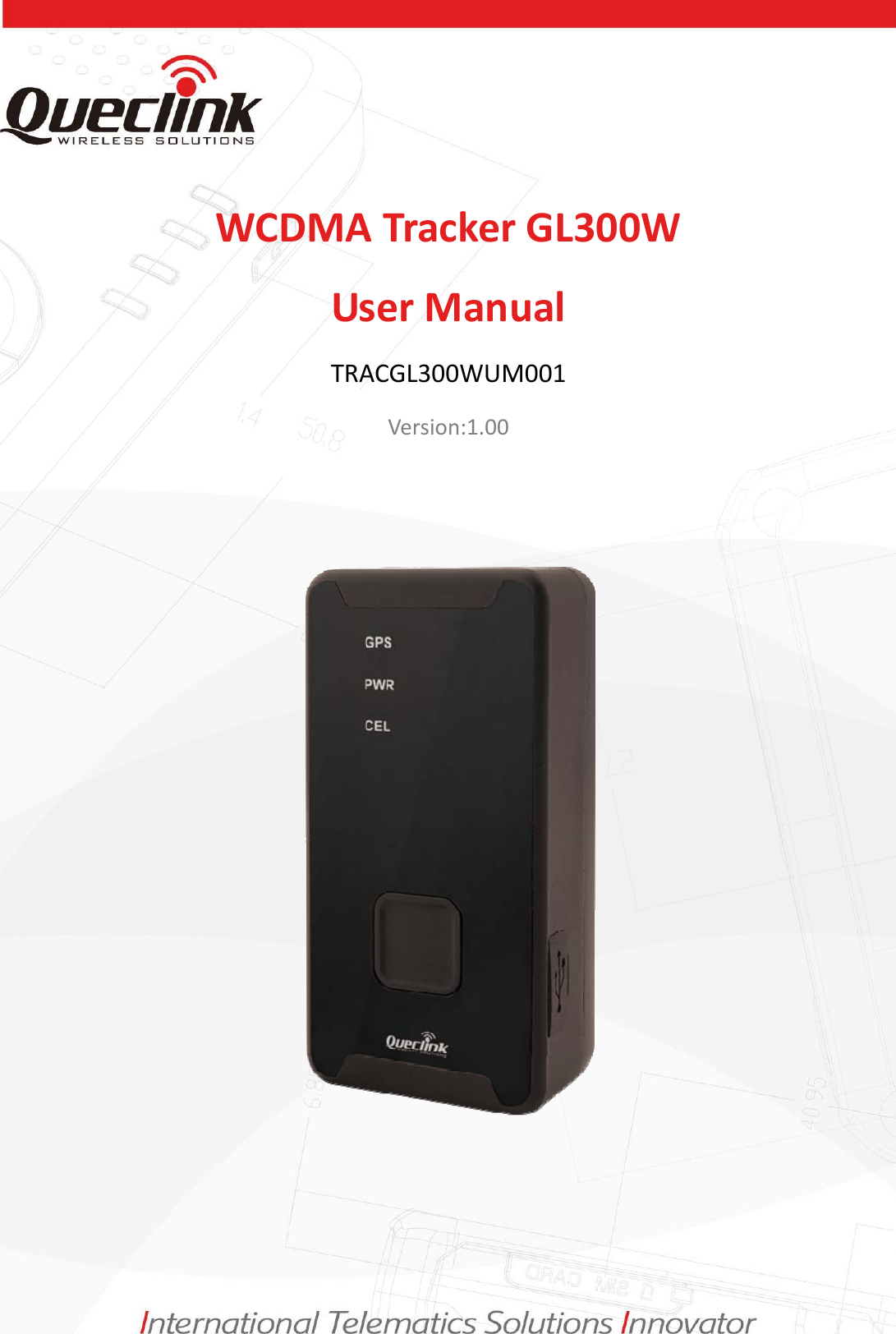 WCDMATrackerGL300WUserManualTRACGL300WUM001Version:1.00