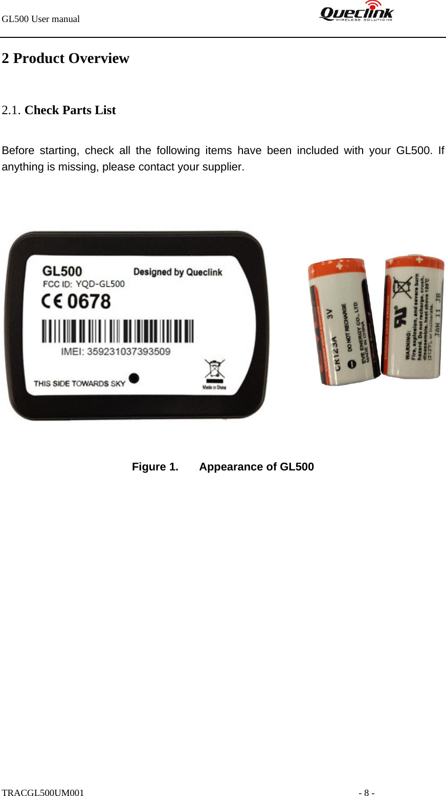 GL500 User manual                                                               2 Product Overview 2.1. Check Parts List Before starting, check all the following items have been included with your GL500. If anything is missing, please contact your supplier.                                           Figure 1.  Appearance of GL500  TRACGL500UM001                                                         - 8 - 