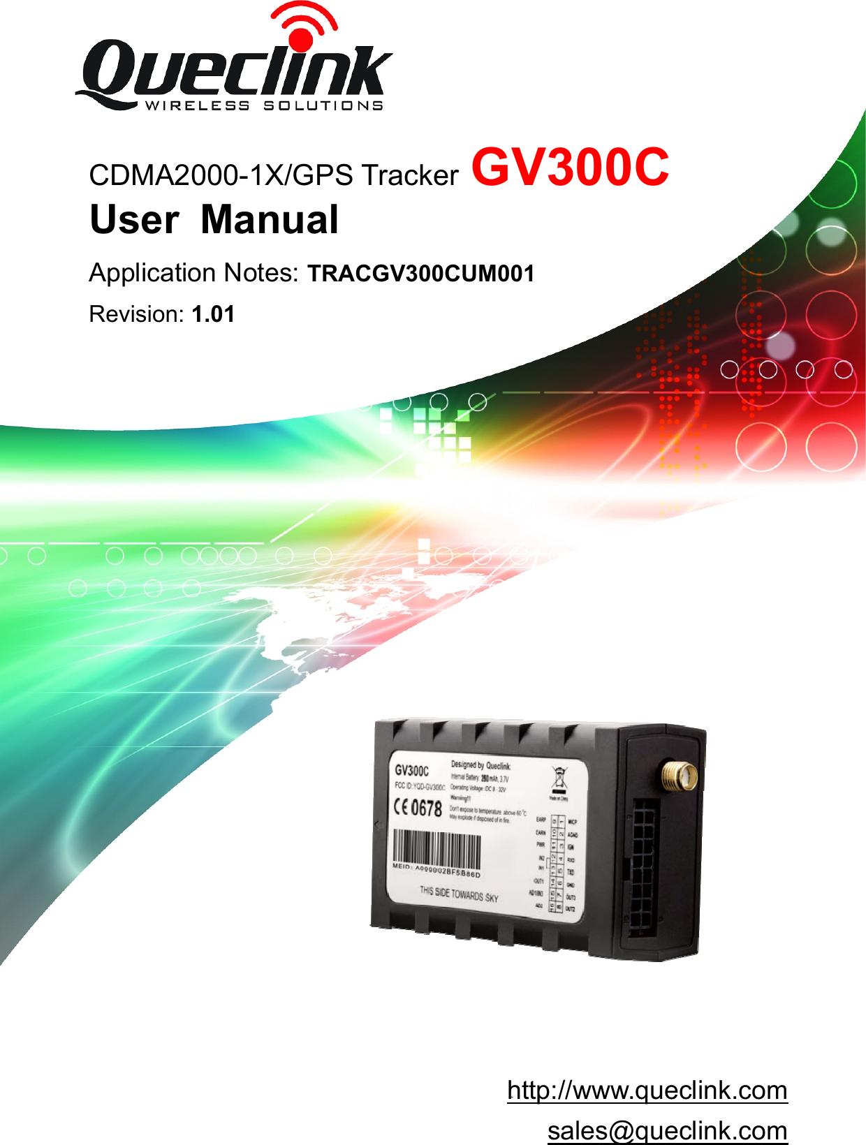 GV300C    User manual                                                               TRACGV3SUM001                                                         - 1 -                                CDMA2000-1X/GPS Tracker GV300C    User  Manual Application Notes: TRACGV300CUM001 Revision: 1.01 Hhttp://www.queclink.com Hsales@queclink.com 