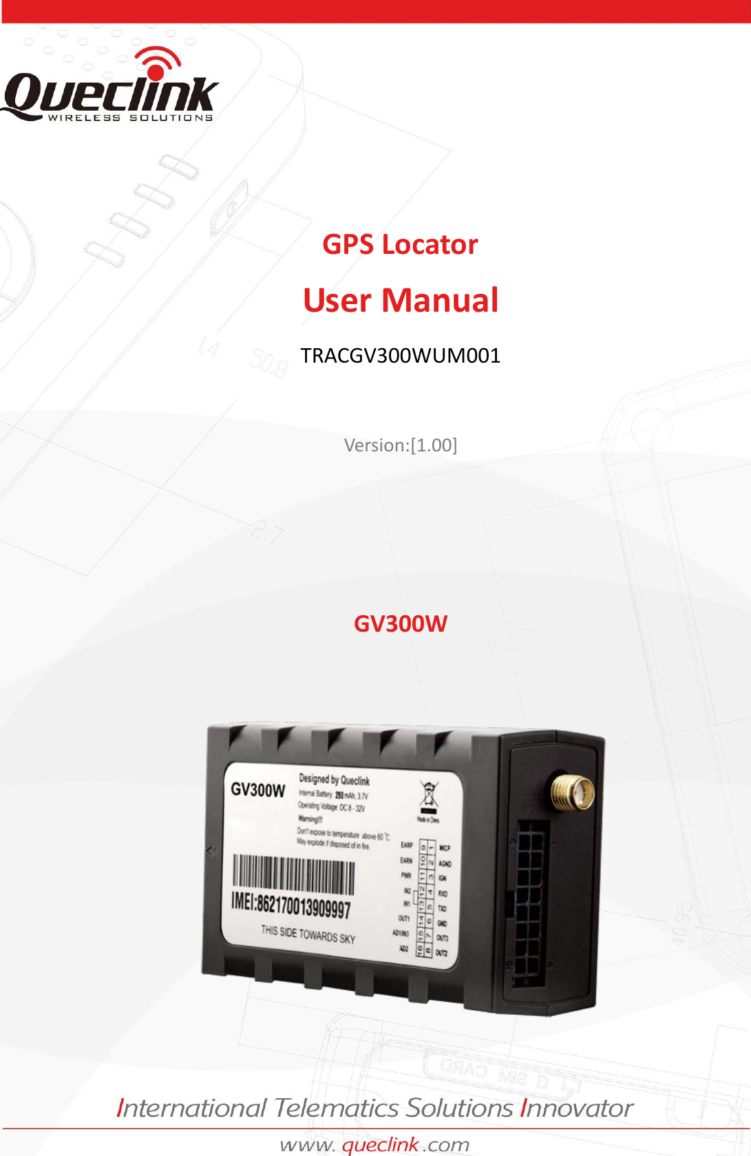GV300    User manual                                                               TRACGV3SUM001                                                         - 1 -    GPS Locator  User Manual TRACGV300WUM001  Version:[1.00]    GV300W   