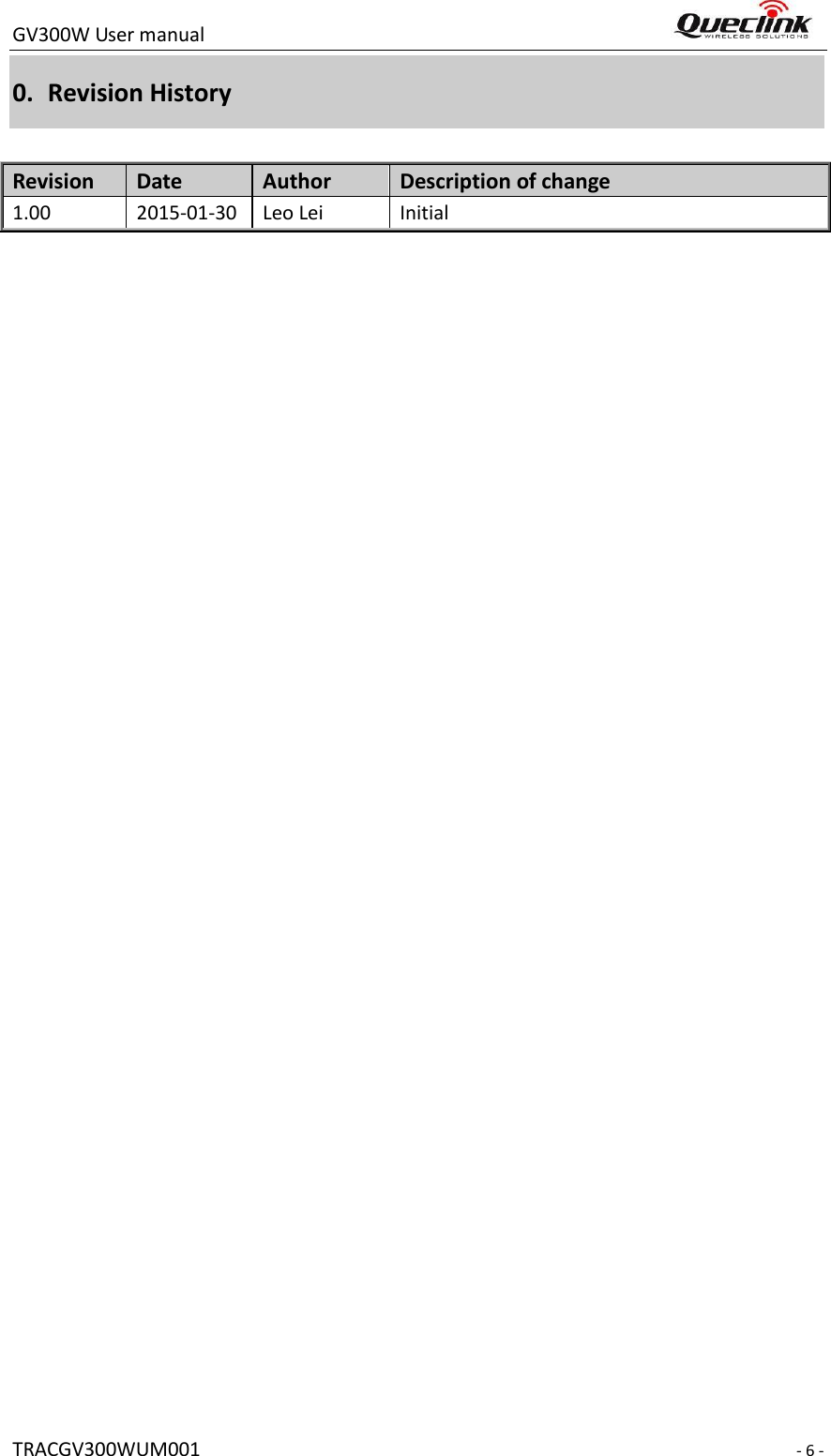 GV300W User manual                                                                  TRACGV300WUM001                                                                                                                       - 6 - 0. Revision History Revision Date Author Description of change 1.00 2015-01-30 Leo Lei Initial   