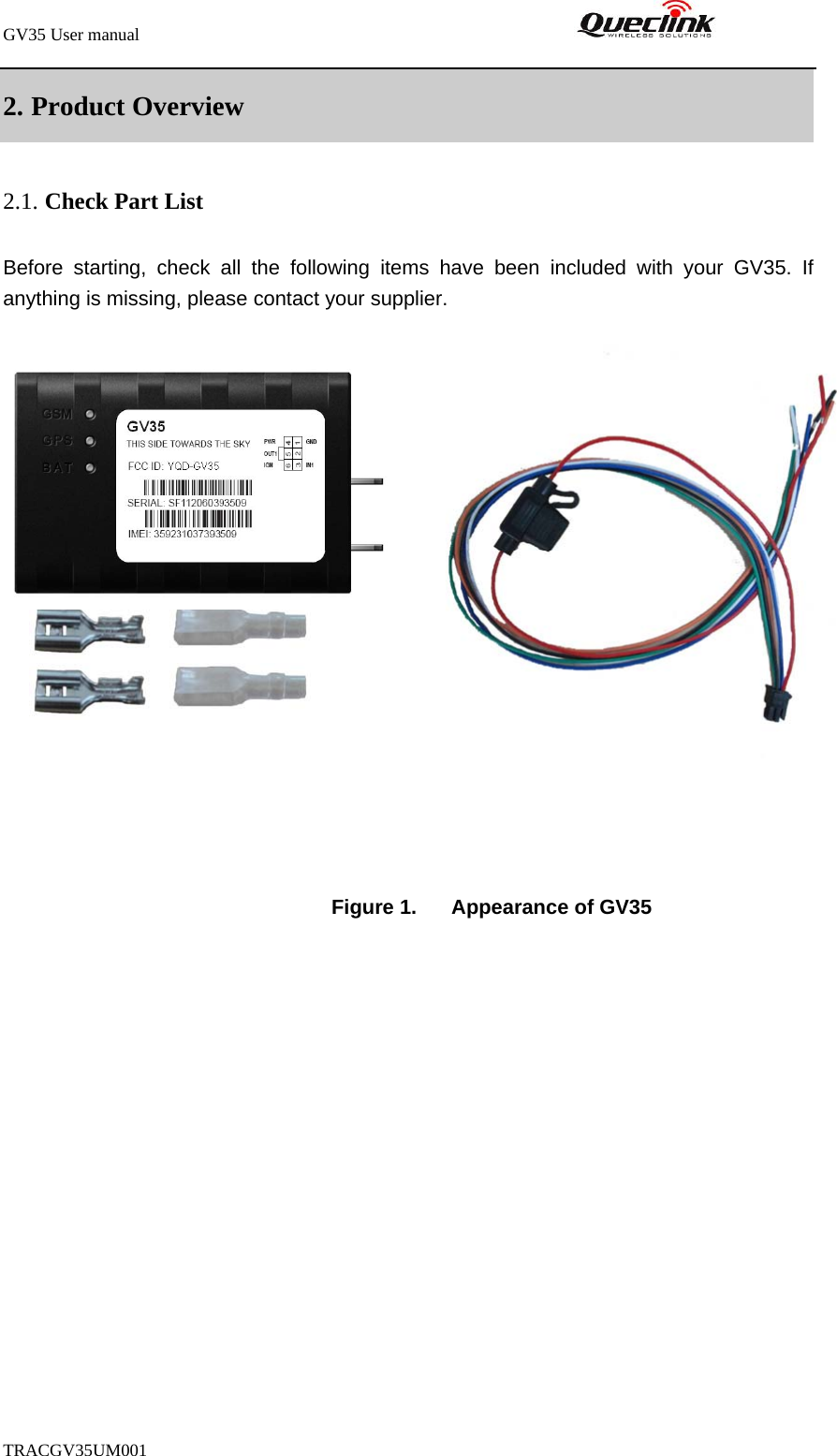 GV35 User manual                                                               TRACGV35UM001            2. Product Overview 2.1. Check Part List Before starting, check all the following items have been included with your GV35. If anything is missing, please contact your supplier.                                                       Figure 1.  Appearance of GV35  