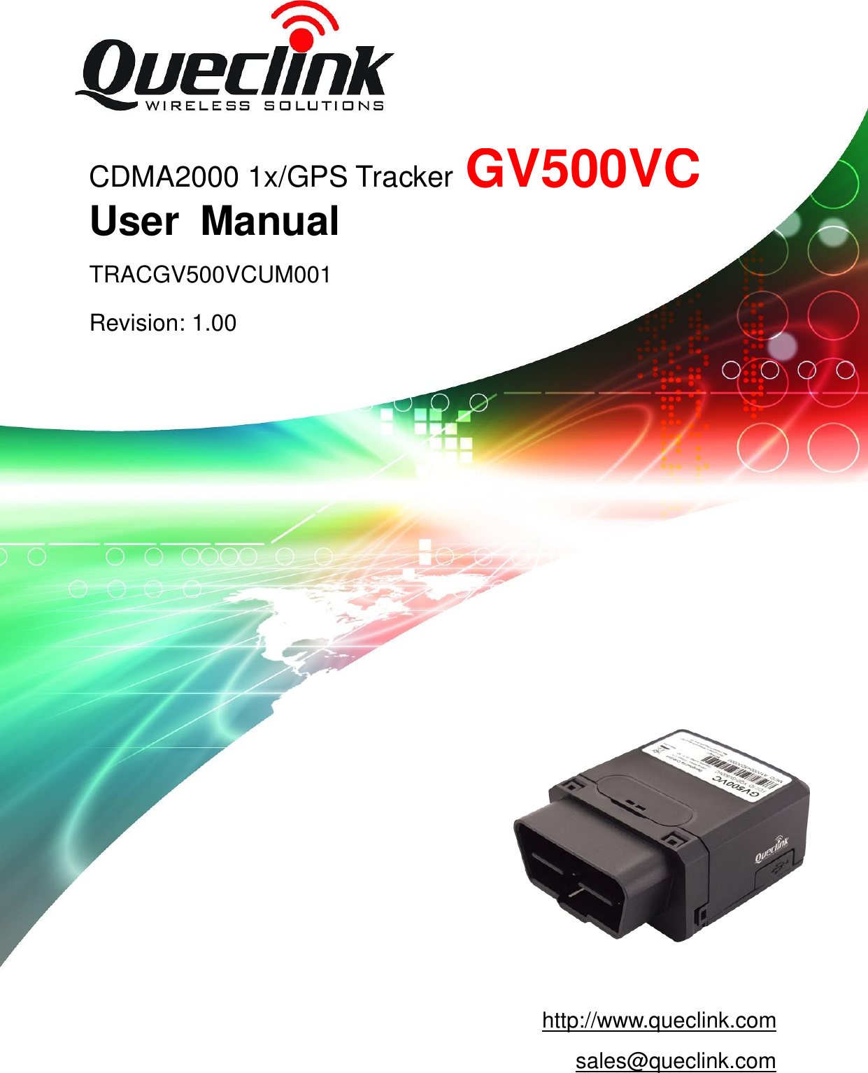 GV500VC User Manual                                                                       TRACGV500VCUM001                                                                                     - 0 -                                     CDMA2000 1x/GPS Tracker GV500VC   User  Manual TRACGV500VCUM001 Revision: 1.00 http://www.queclink.com sales@queclink.com 