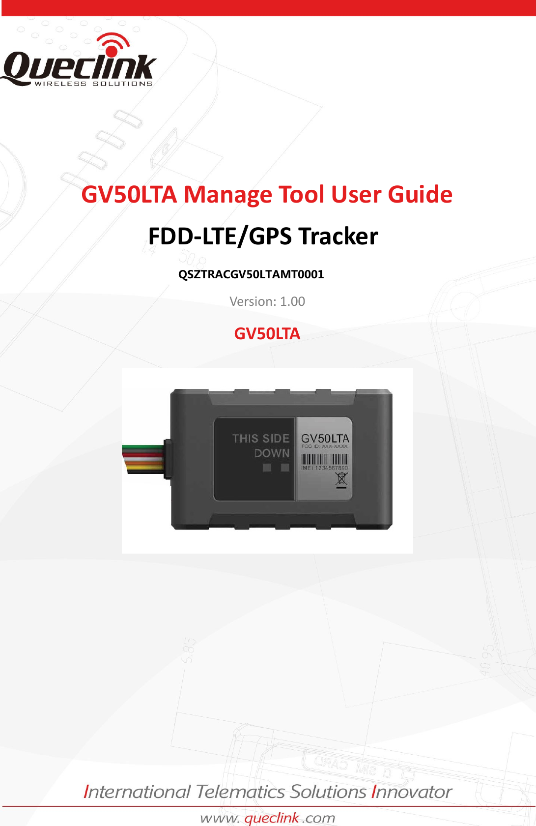 GV50LTA Manage Tool User Guide      - 0 -     GV50LTA Manage Tool User Guide   FDD-LTE/GPS Tracker   QSZTRACGV50LTAMT0001 Version: 1.00 GV50LTA      