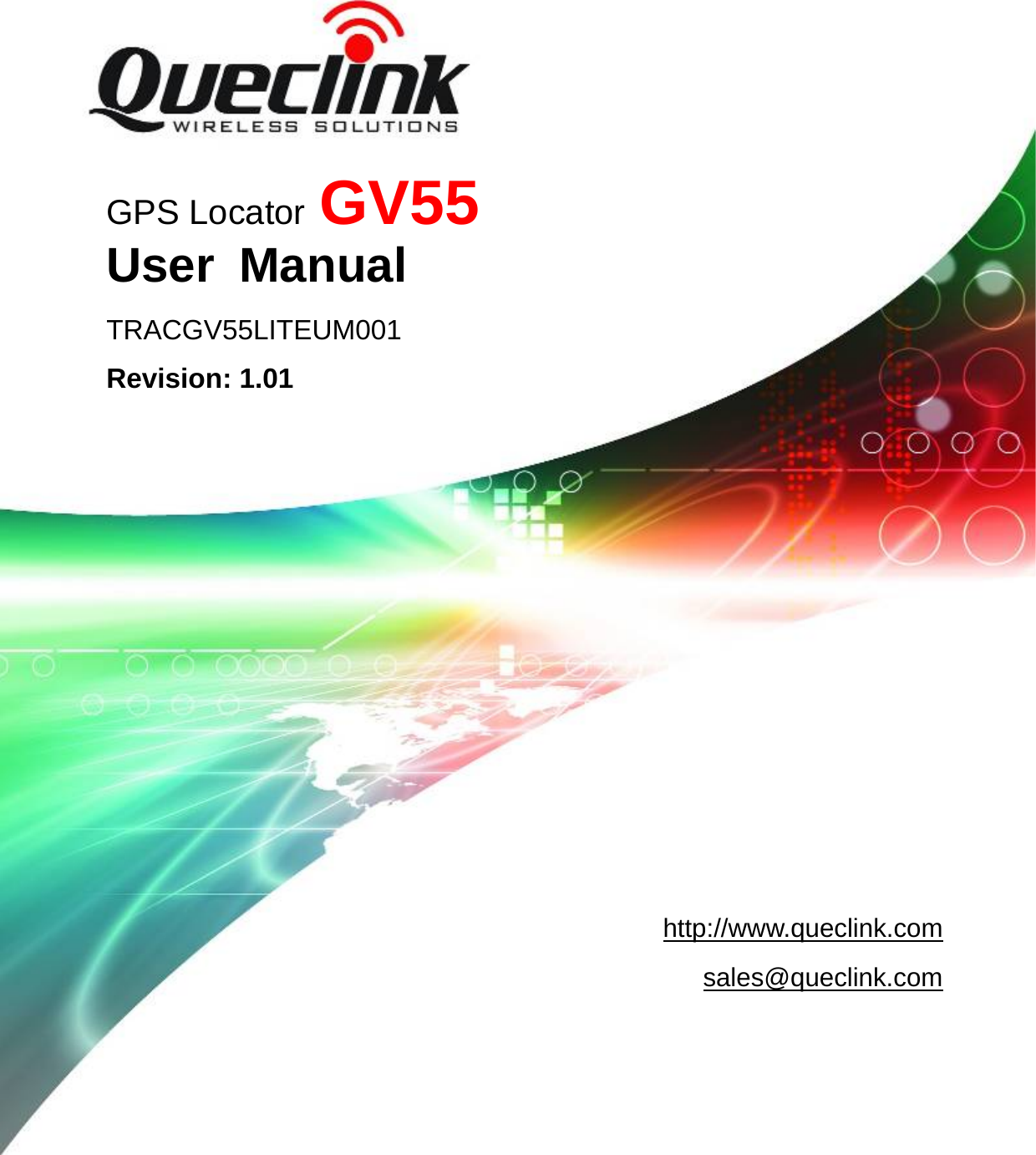 GV55LITE  User manual                                                               TRACGV3SUM001                                                         - 1 -                                GPS Locator GV55   User Manual TRACGV55LITEUM001 Revision: 1.01 Hhttp://www.queclink.com Hsales@queclink.com 