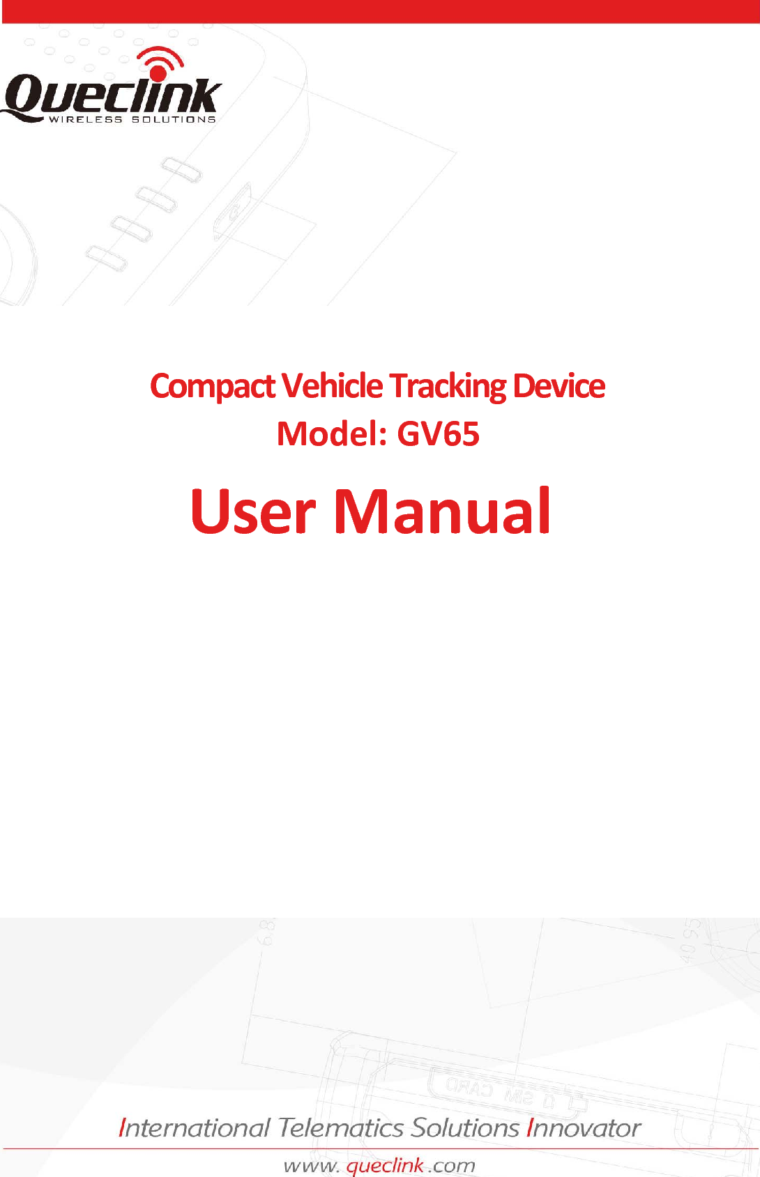 GV55  User manualTRACGV3SUM001     - 1 - Compact Vehicle Tracking DeviceModel: GV65User Manual