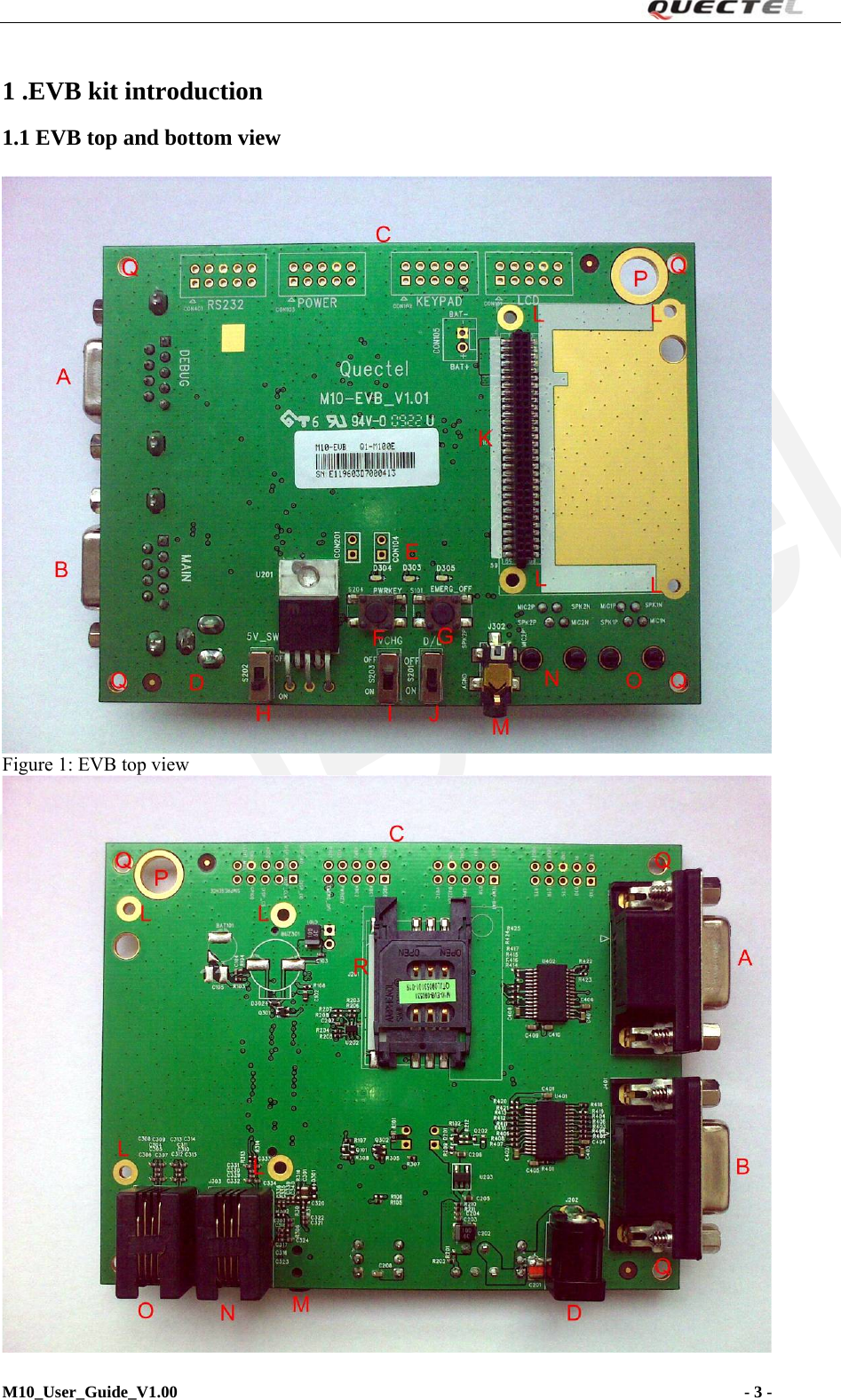 Quectel                                                              1 .EVB kit introduction  1.1 EVB top and bottom view   Figure 1: EVB top view  M10_User_Guide_V1.00                                                                    - 3 -   