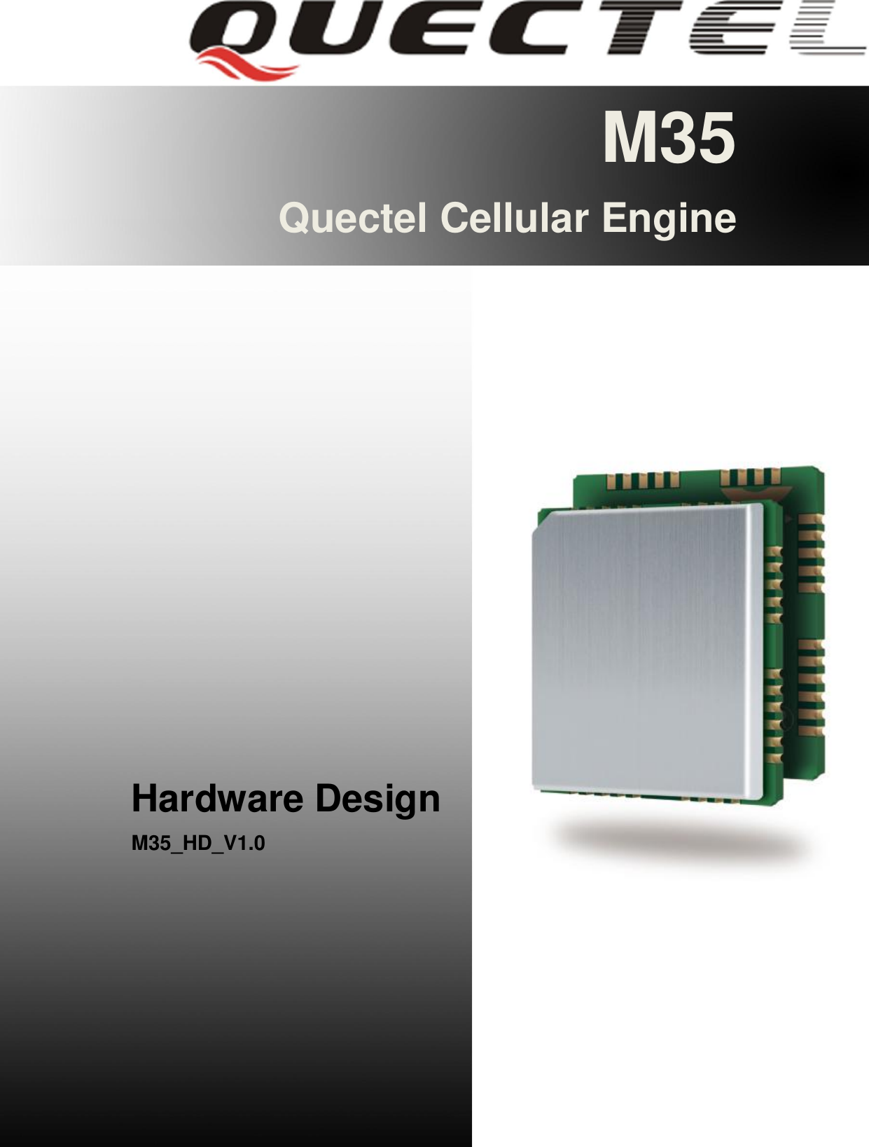 M35 Hardware Design                                                                                                         M35_HD_V1.0                                                                                                                         - 1 -       M35 Quectel Cellular Engine                   Hardware Design M35_HD_V1.0        