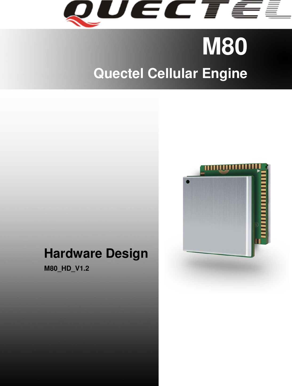 M80 Hardware Design                                                                                                         M80_HD_V1.2                                                                                                                                        - 1 -       M80 Quectel Cellular Engine                  Hardware Design M80_HD_V1.2         