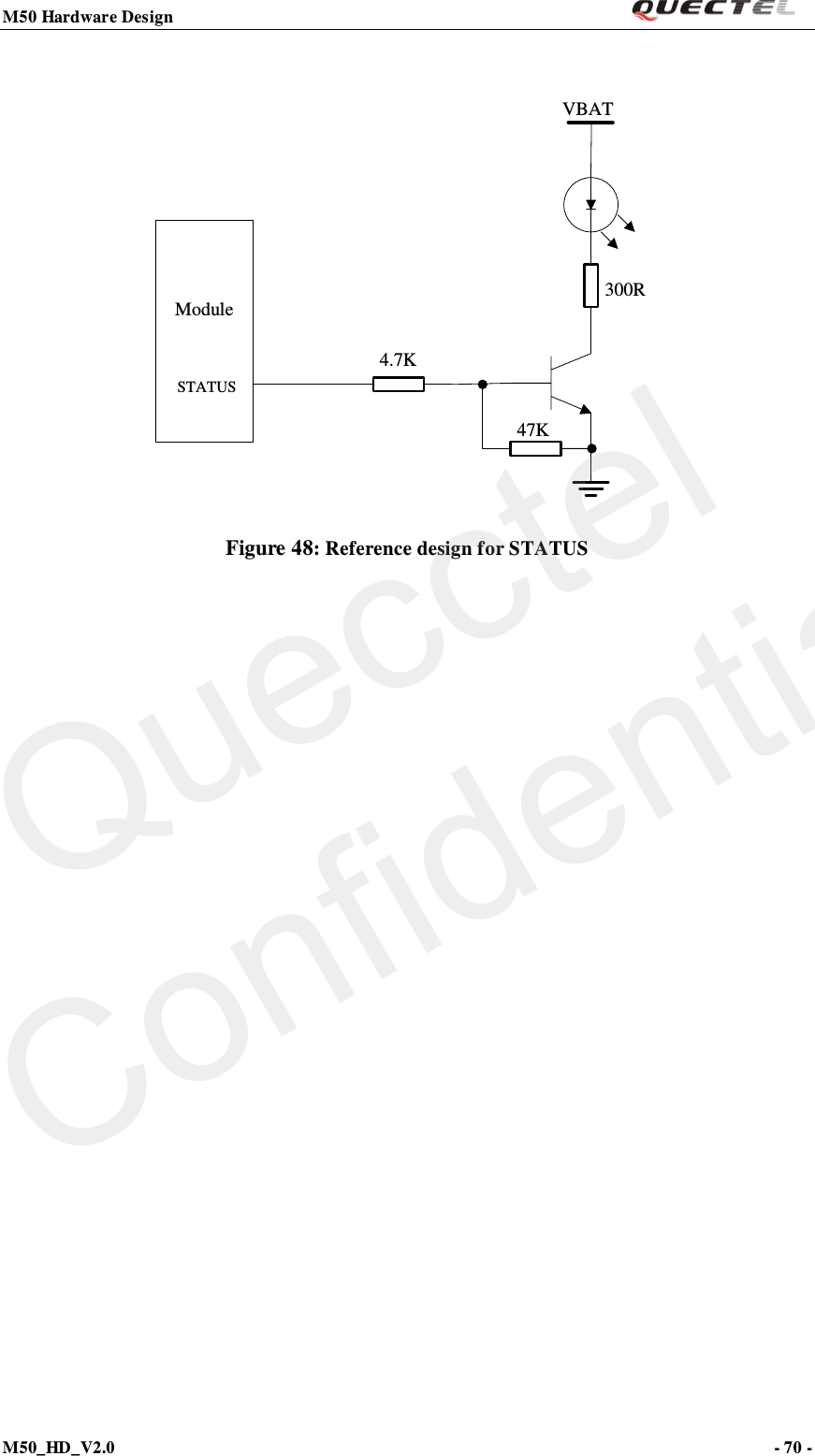 M50 Hardware Design                                                                M50_HD_V2.0                                                                      - 70 -    Module300R4.7K47KVBATSTATUS Figure 48: Reference design for STATUS   Quecctel Confidential