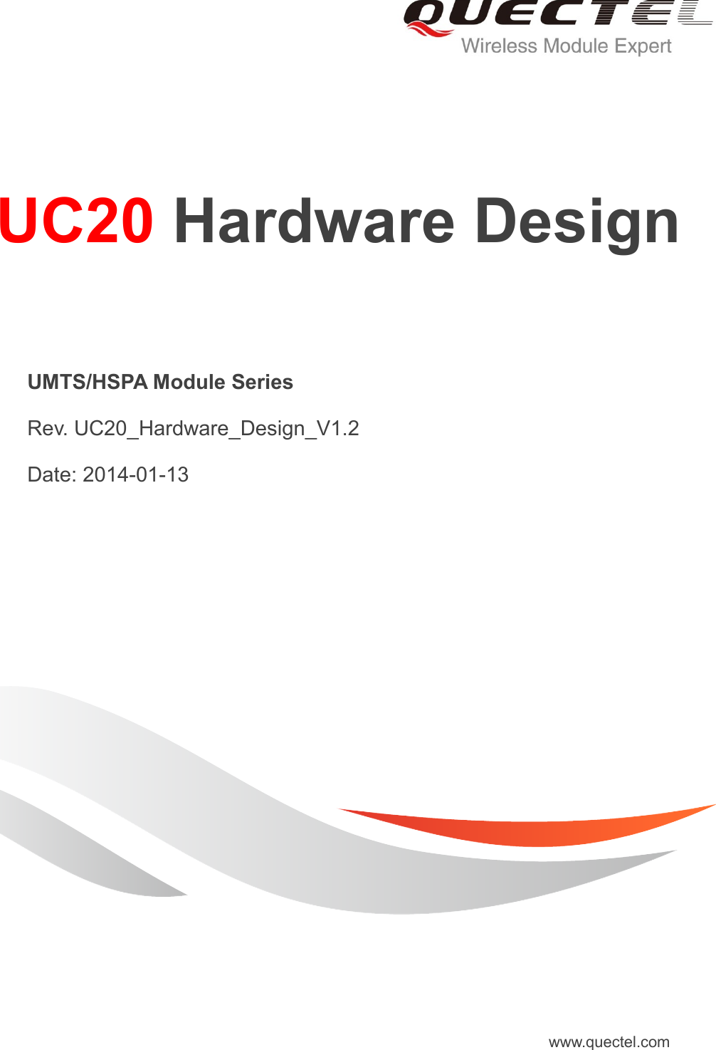     UC20 Hardware Design   UMTS/HSPA Module Series   Rev. UC20_Hardware_Design_V1.2   Date: 2014-01-13 www.quectel.com