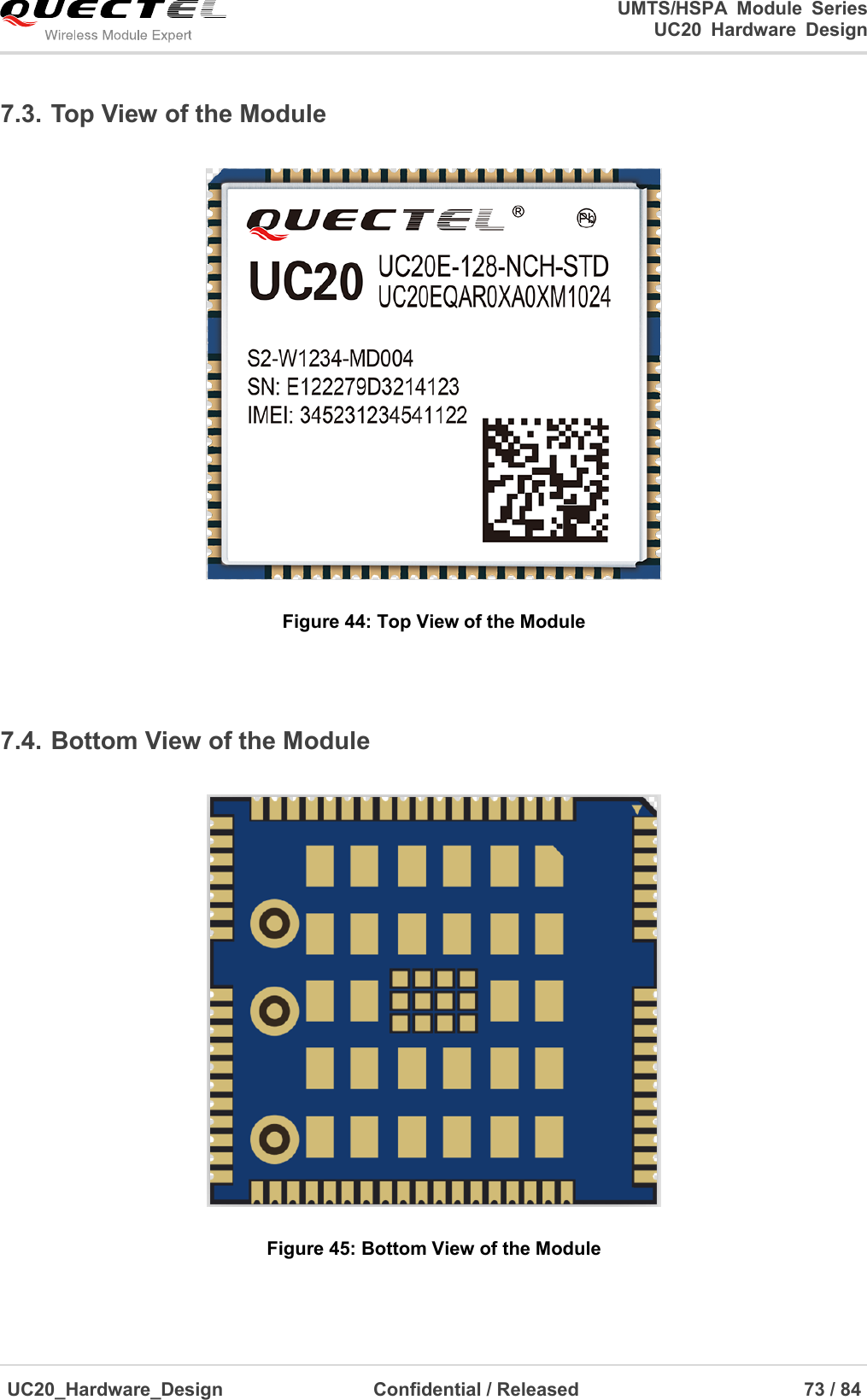                                                                                                                                               UMTS/HSPA  Module  Series                                                                 UC20  Hardware  Design  UC20_Hardware_Design                  Confidential / Released                            73 / 84     7.3. Top View of the Module  Figure 44: Top View of the Module  7.4. Bottom View of the Module  Figure 45: Bottom View of the Module 