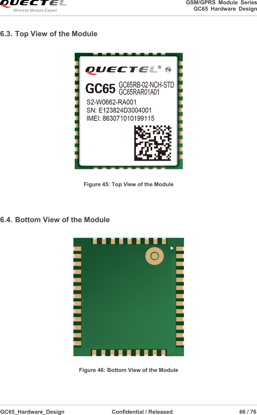                                                                          GSM/GPRS  Module  Series                                                                 GC65 Hardware Design  GC65_Hardware_Design                                  Confidential / Released                                                66 / 76      6.3. Top View of the Module  Figure 45: Top View of the Module  6.4. Bottom View of the Module  Figure 46: Bottom View of the Module 