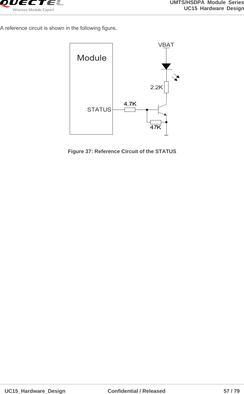                                                                        UMTS/HSDPA Module Series                                                                 UC15 Hardware Design  UC15_Hardware_Design                Confidential / Released                      57 / 79    A reference circuit is shown in the following figure.  Figure 37: Reference Circuit of the STATUS 