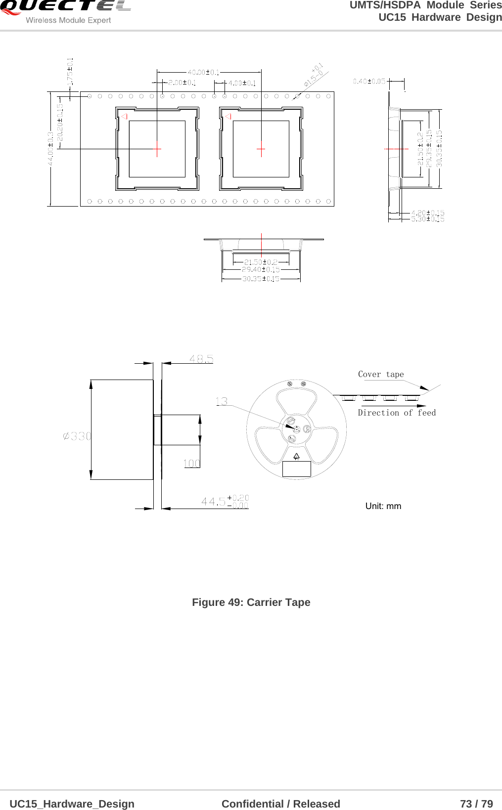                                                                        UMTS/HSDPA Module Series                                                                 UC15 Hardware Design  UC15_Hardware_Design                Confidential / Released                      73 / 79     Direction of feedCover tape  Figure 49: Carrier Tape  