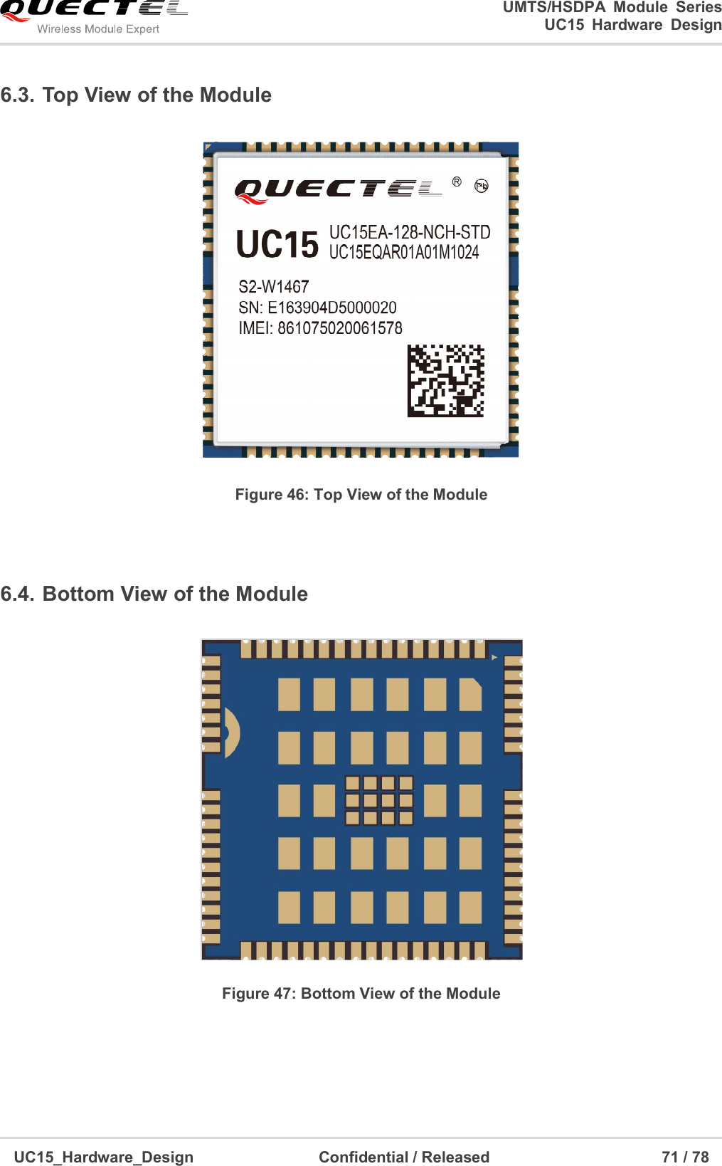                                                                        UMTS/HSDPA  Module  Series                                                                 UC15 Hardware Design  UC15_Hardware_Design                                Confidential / Released                                            71 / 78    6.3. Top View of the Module  Figure 46: Top View of the Module  6.4. Bottom View of the Module  Figure 47: Bottom View of the Module 