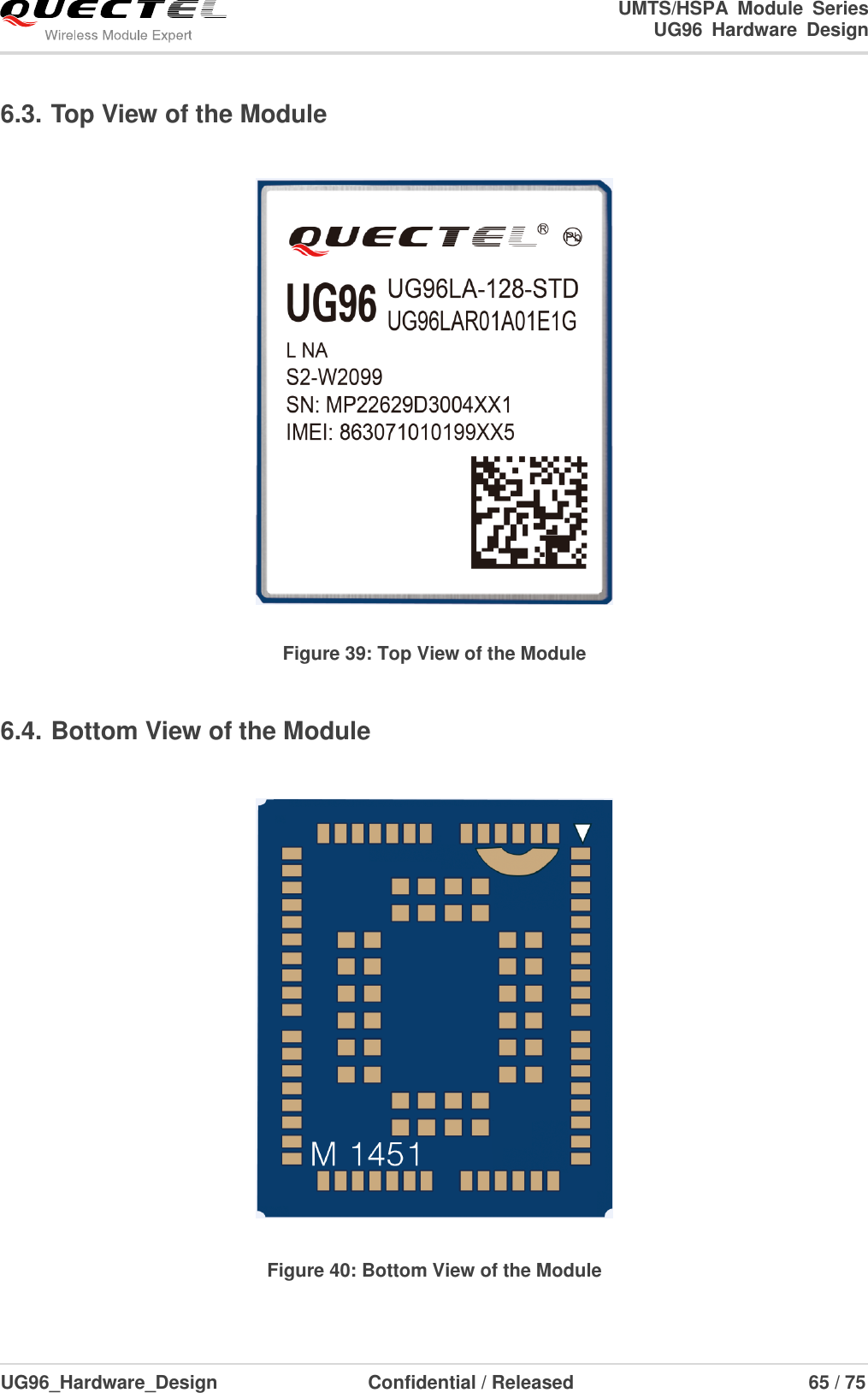                                                                        UMTS/HSPA  Module  Series                                                                 UG96  Hardware  Design  UG96_Hardware_Design                  Confidential / Released                             65 / 75    6.3. Top View of the Module   Figure 39: Top View of the Module 6.4. Bottom View of the Module   Figure 40: Bottom View of the Module 