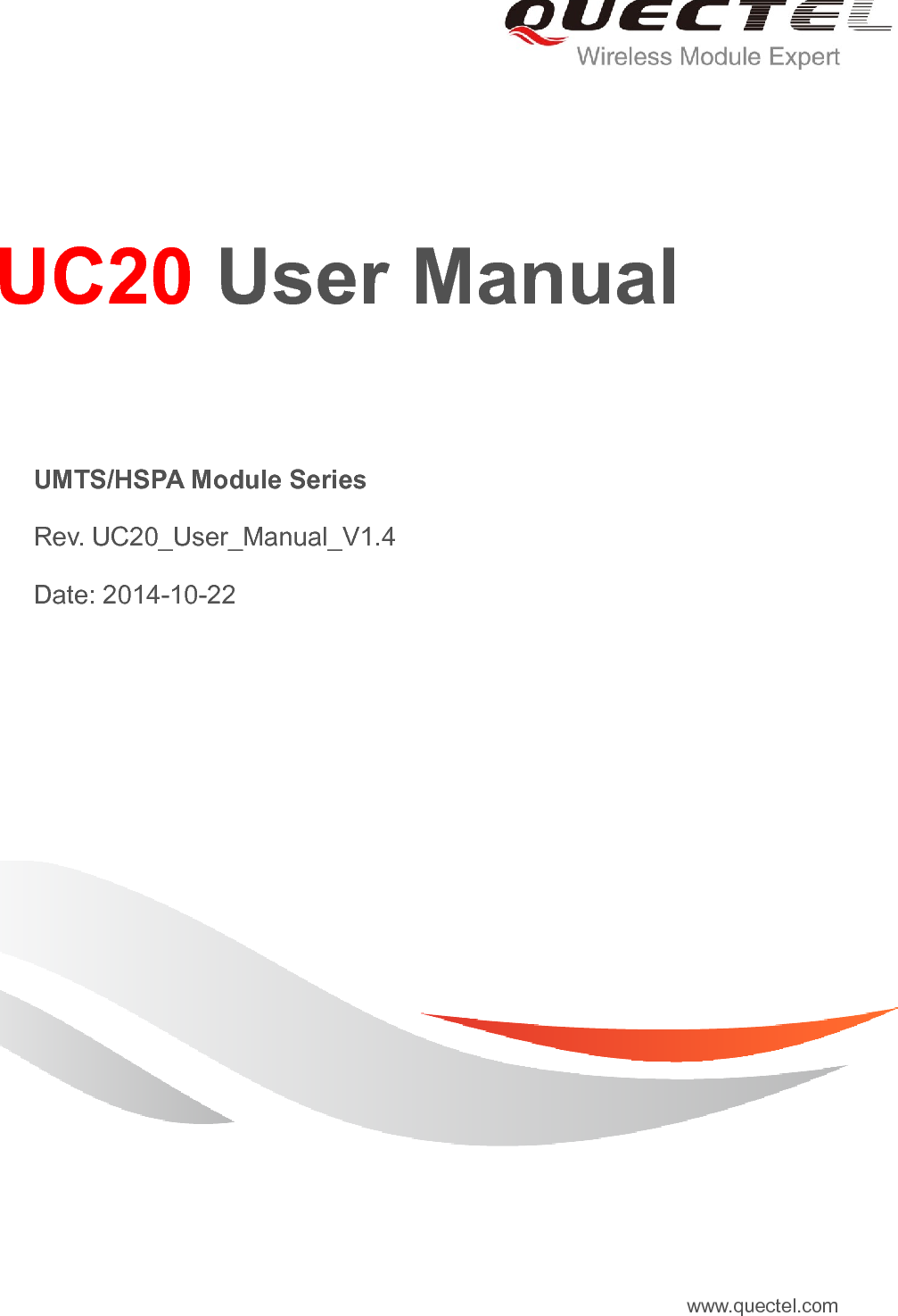     UC20 User Manual   UMTS/HSPA Module Series   Rev. UC20_User_Manual_V1.4   Date: 2014-10-22 www.quectel.com