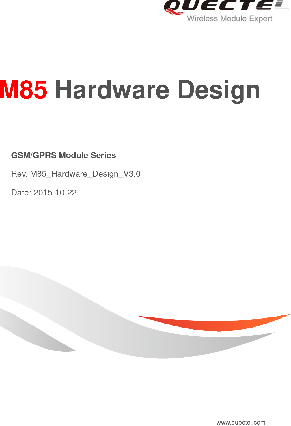     M85 Hardware Design   GSM/GPRS Module Series   Rev. M85_Hardware_Design_V3.0   Date: 2015-10-22 www.quectel.com 