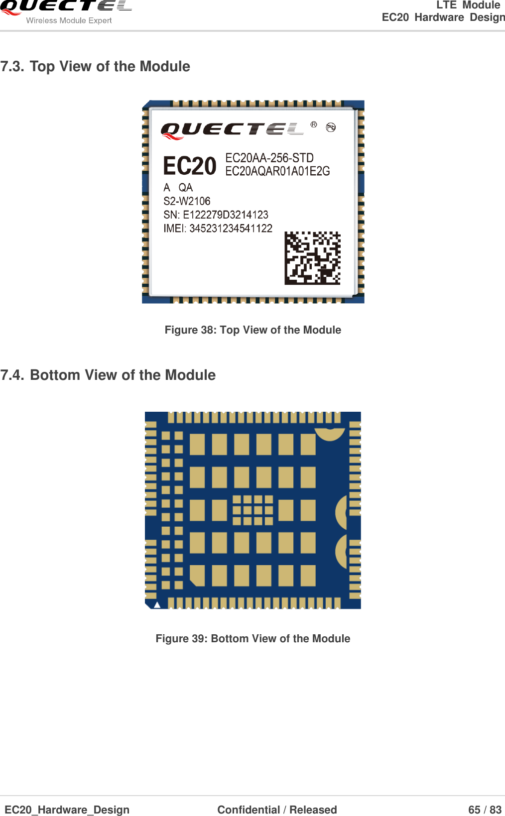                                                                        LTE  Module                                                                   EC20  Hardware  Design  EC20_Hardware_Design                  Confidential / Released                            65 / 83     7.3. Top View of the Module  Figure 38: Top View of the Module 7.4. Bottom View of the Module  Figure 39: Bottom View of the Module 