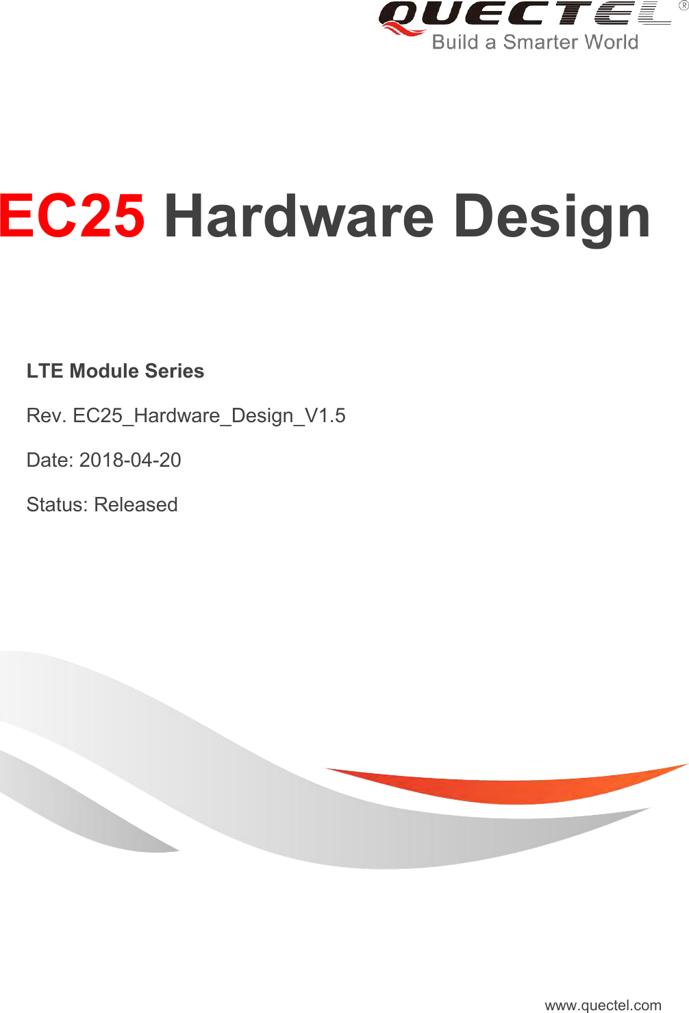 EC25 Hardware DesignLTE Module SeriesRev. EC25_Hardware_Design_V1.5Date: 2018-04-20Status: Releasedwww.quectel.com