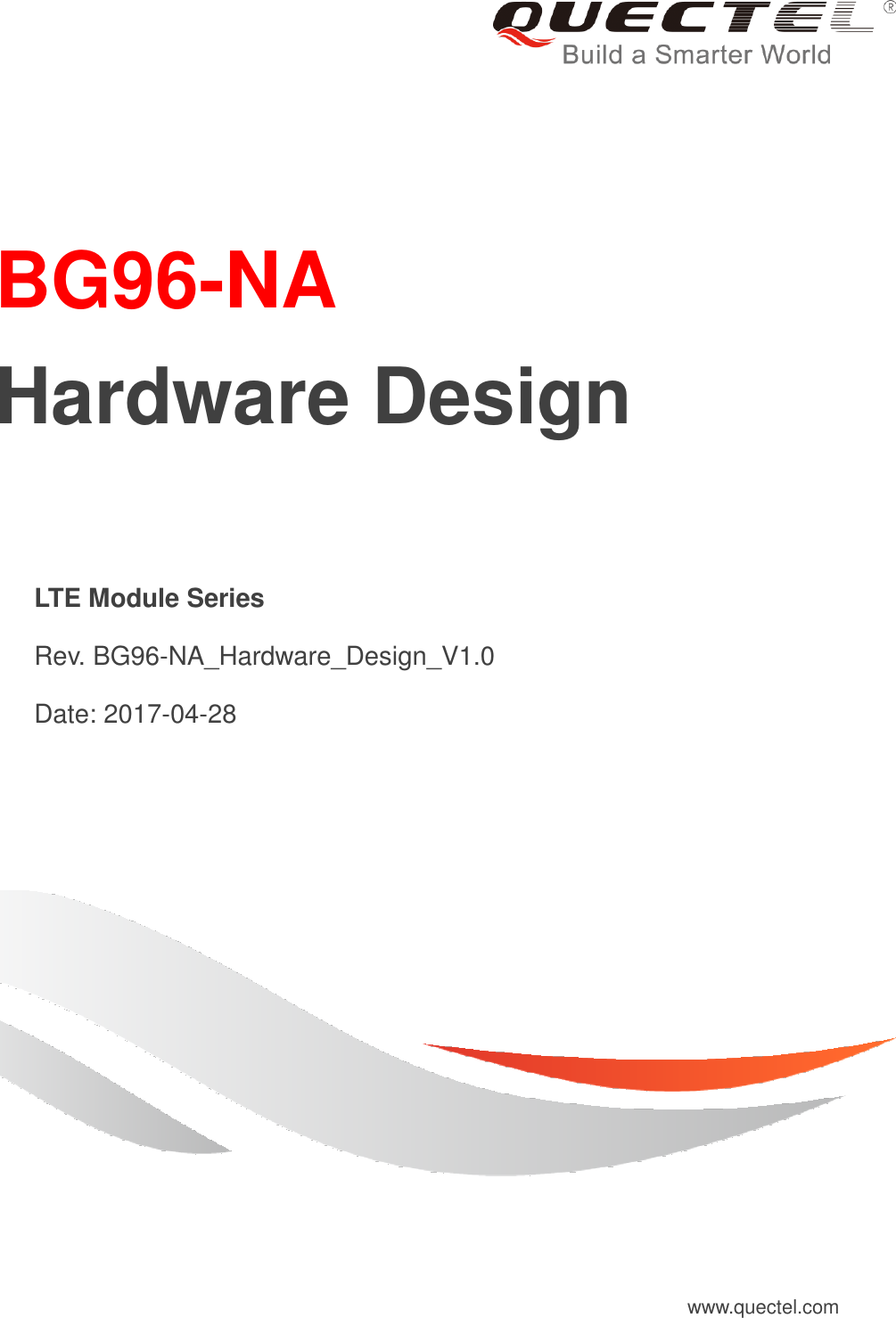    BG96-NA   Hardware Design   LTE Module Series   Rev. BG96-NA_Hardware_Design_V1.0   Date: 2017-04-28 www.quectel.com