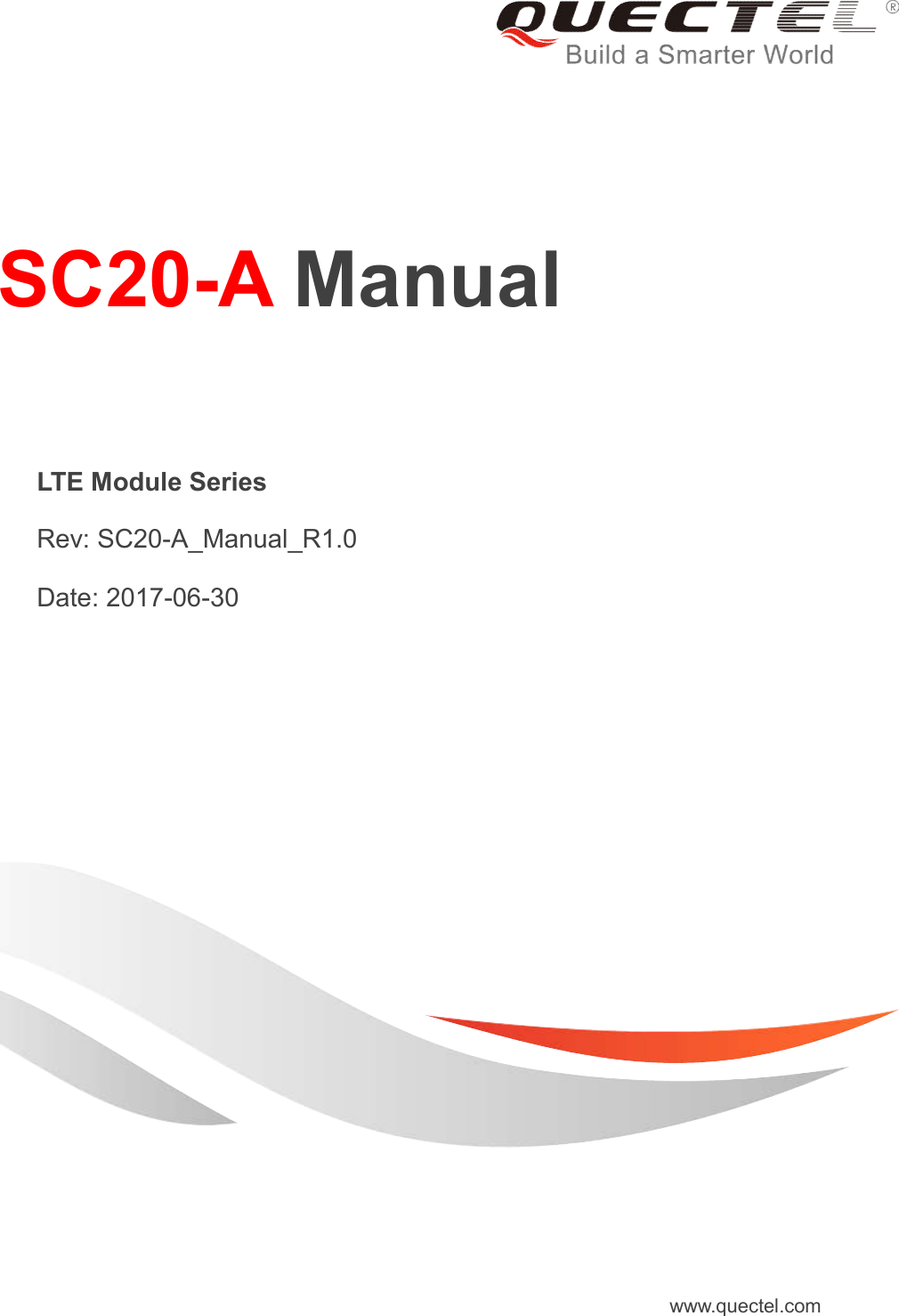     SC20-A Manual   LTE Module Series   Rev: SC20-A_Manual_R1.0   Date: 2017-06-30 www.quectel.com